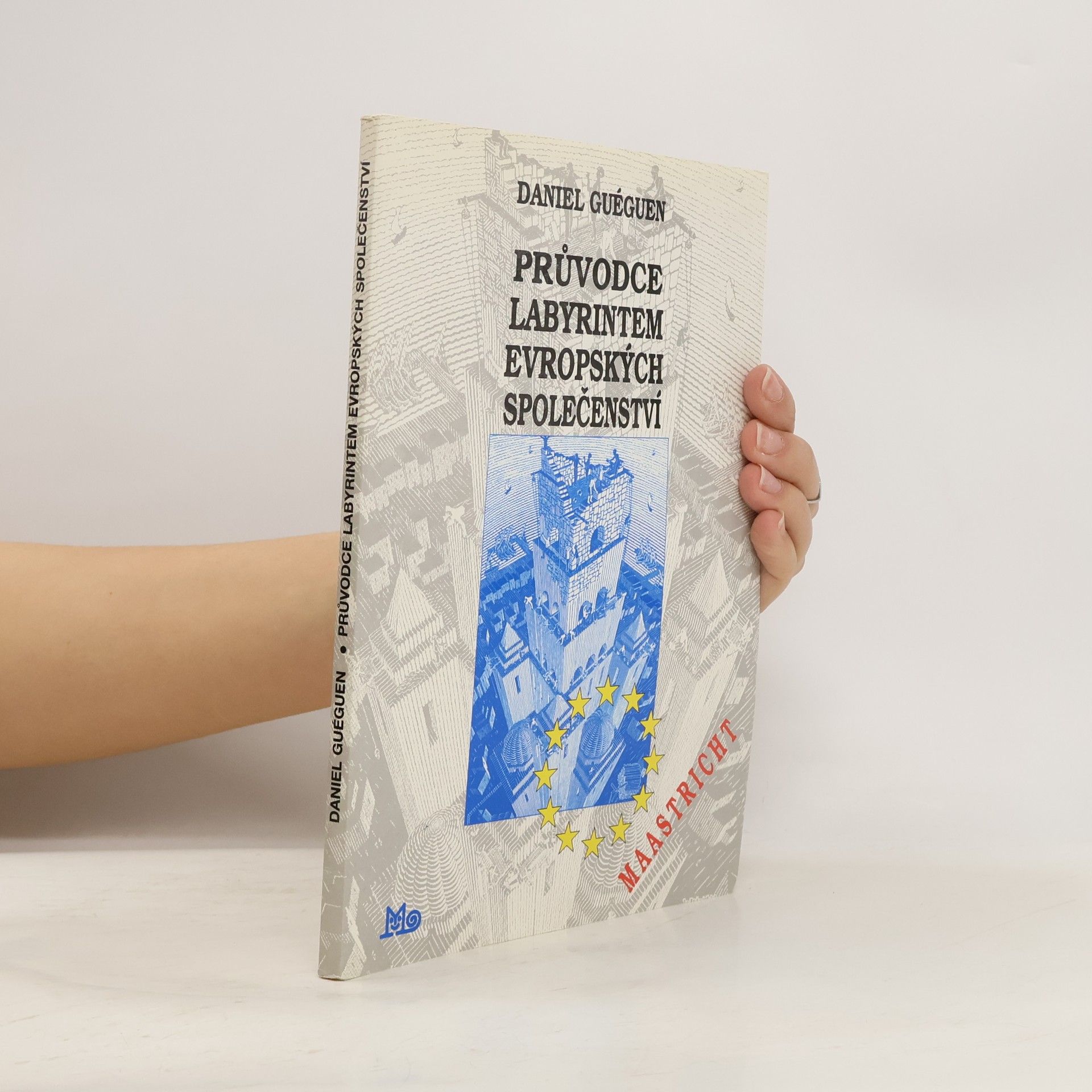 Daniel Guéguen Průvodce labyrintem Evropských společenství : Evropské instituce, struktury, pravomoci, procedury