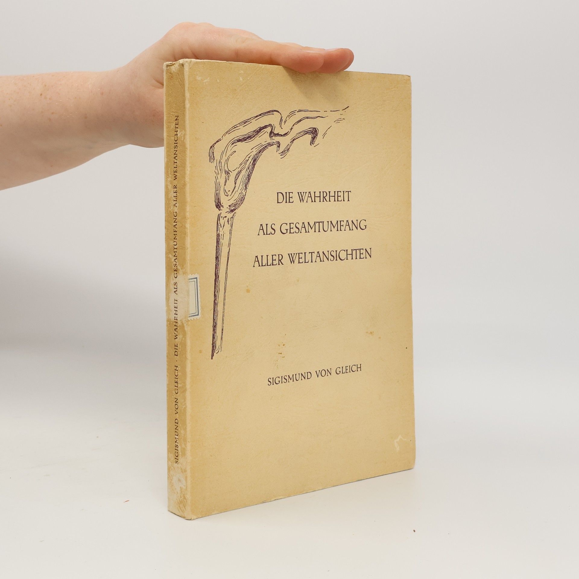 Sigismund von Gleich Die Wahrheit als Gesamtumfang aller Weltansichten