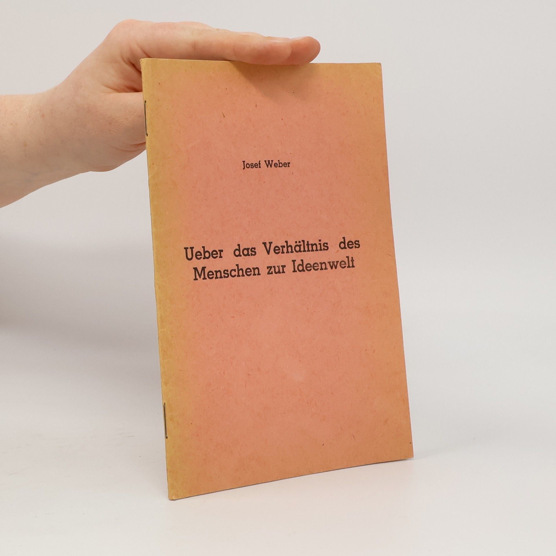 Josef Weber Ueber das Verhältnis des Menschen zur Ideenwelt