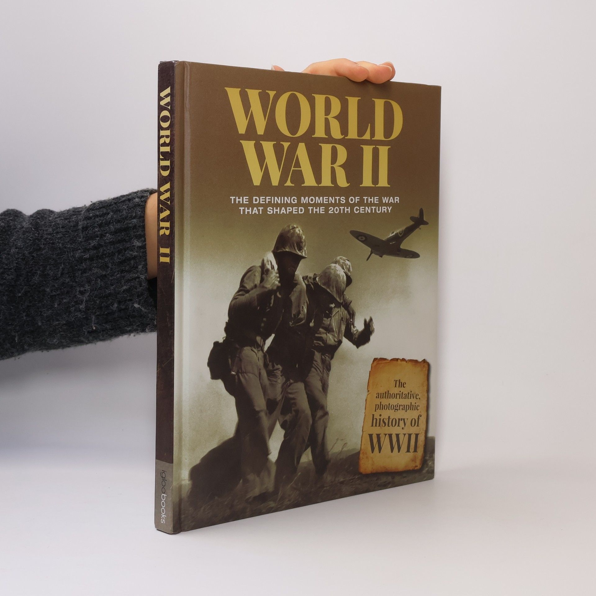 Gerard Cheshire World War II - The Defining Moments of the War That Shaped the 20th Century
