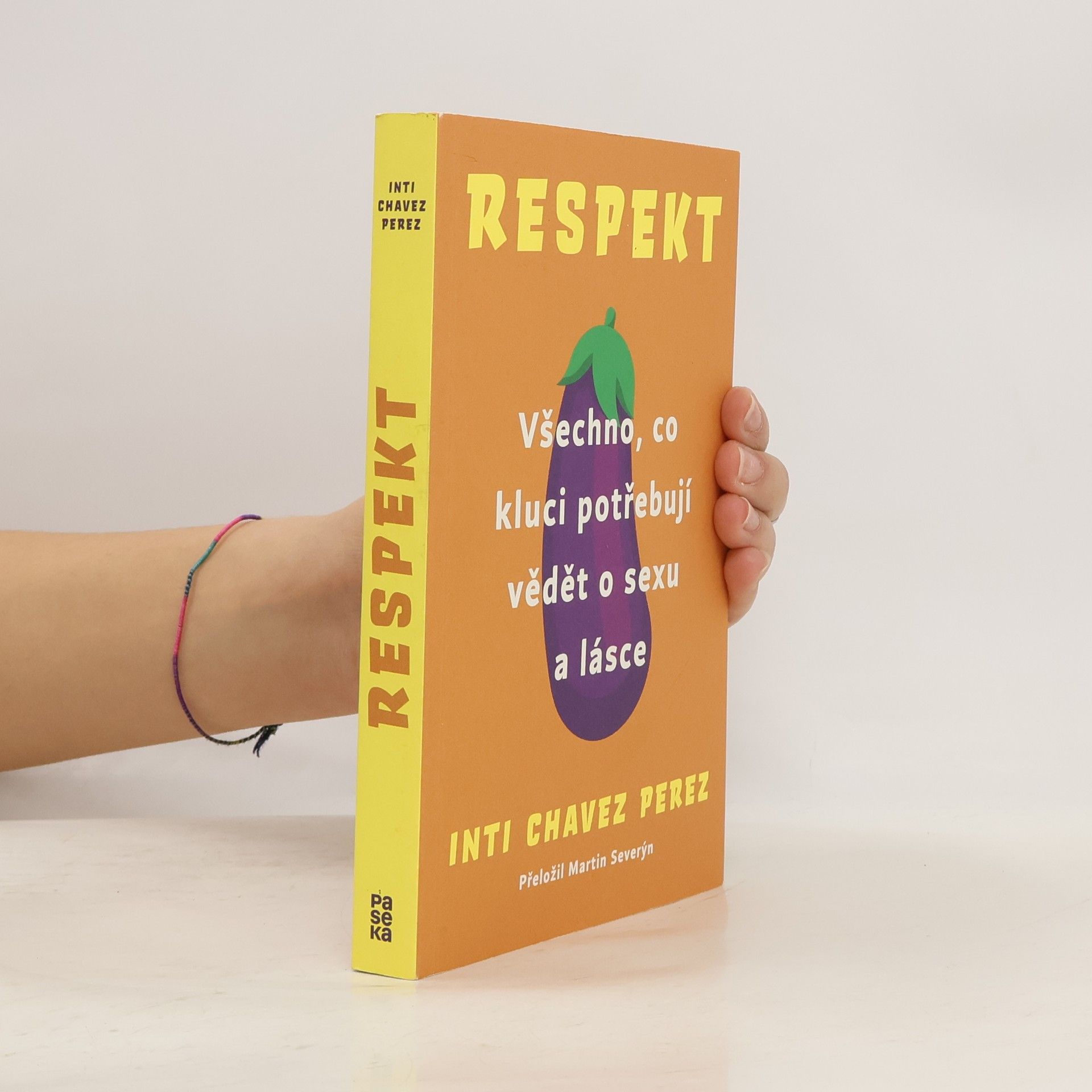 Inti Chavez Perez Respekt. Všechno, co kluci potřebují vědět o sexu a lásce