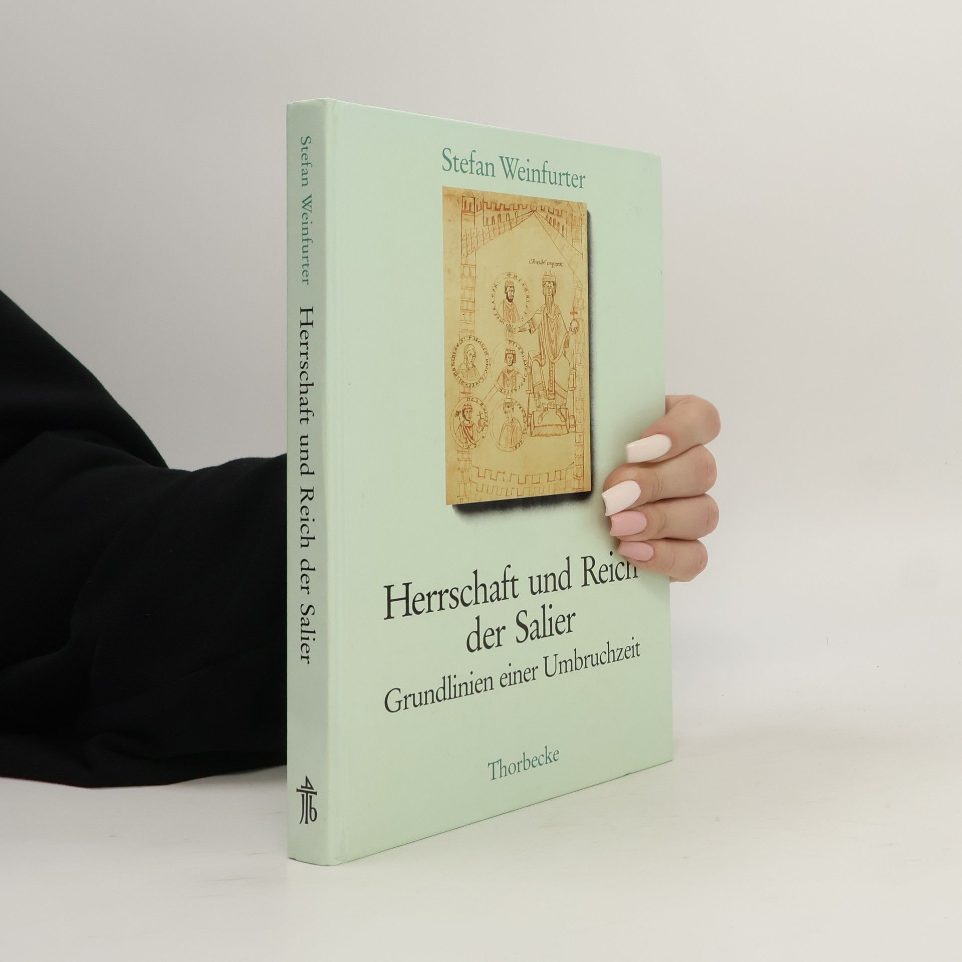 Stefan Weinfurter Herrschaft und Reich der Salier