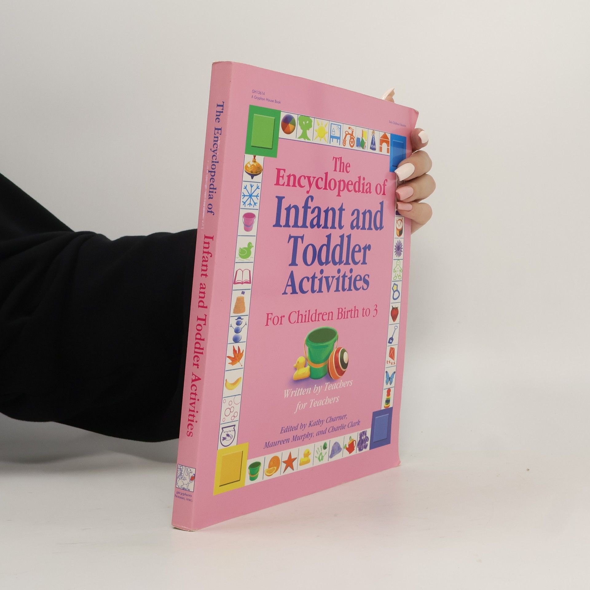 Kathy Charner The Encyclopedia of Infant and Toddlers Activities for Children Birth to 3