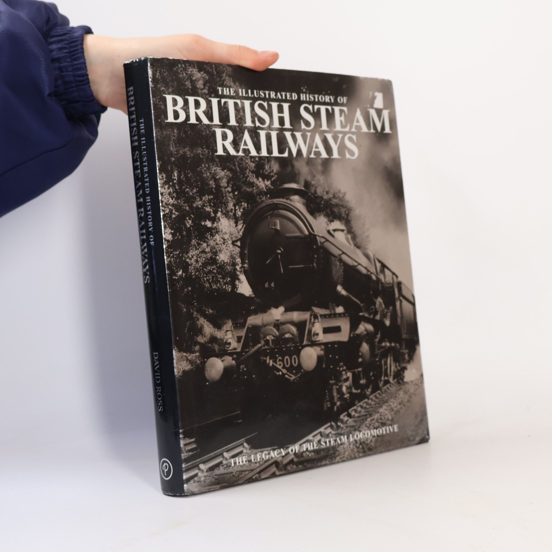 David Ross The Illustrated History of British Steam Railways
