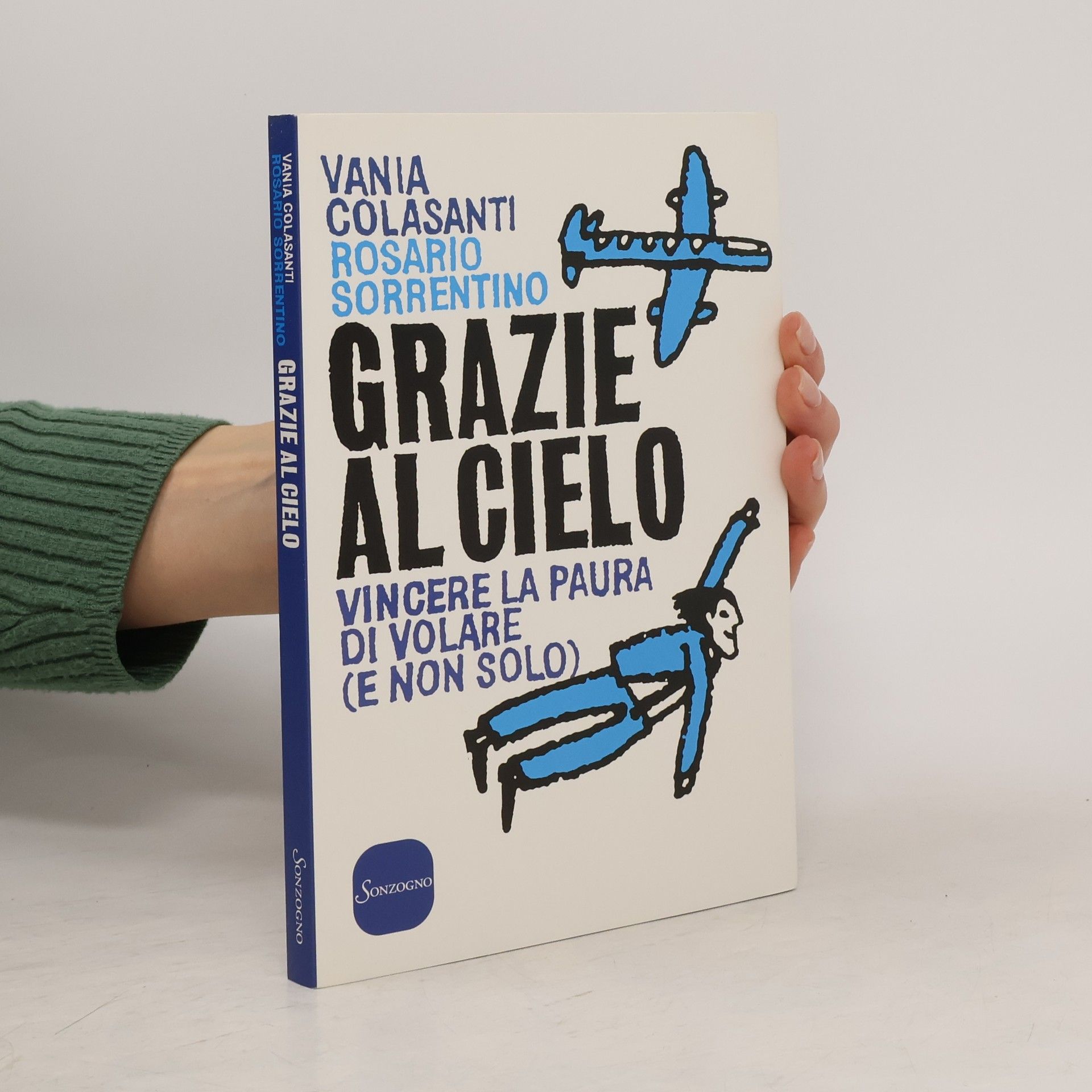 Vania Colasanti Varia: Grazie al cielo. Vincere la paura di volare (e non solo)
