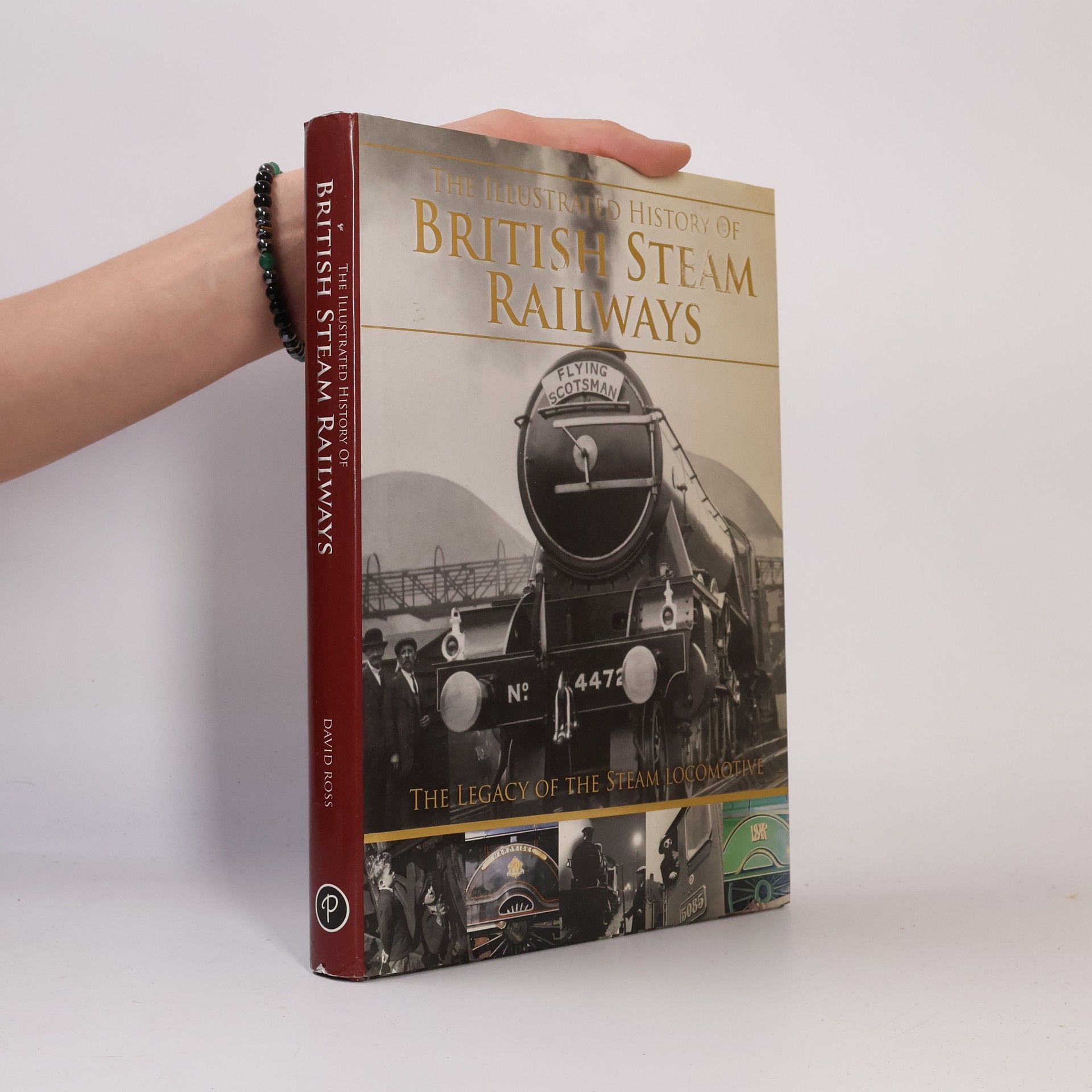 David Southerland Ross The Illustrated History of British Steam Railways