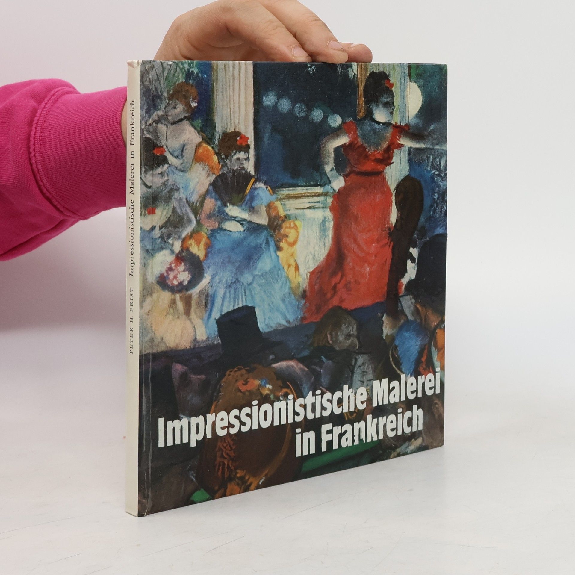 Peter H. Feist Impressionistische Malerei in Frankreich