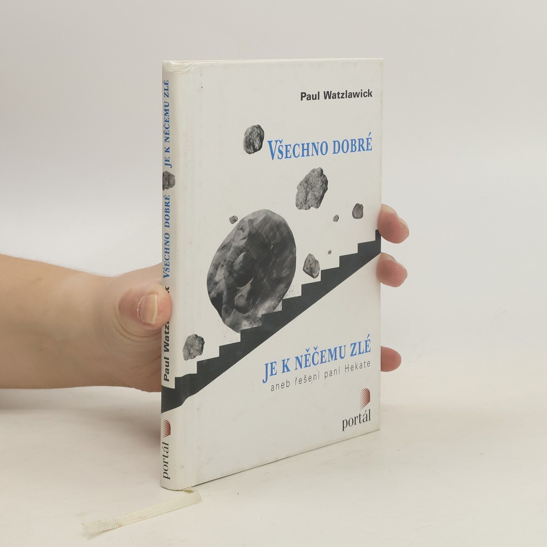 Paul Watzlawick Všechno dobré je k něčemu zlé