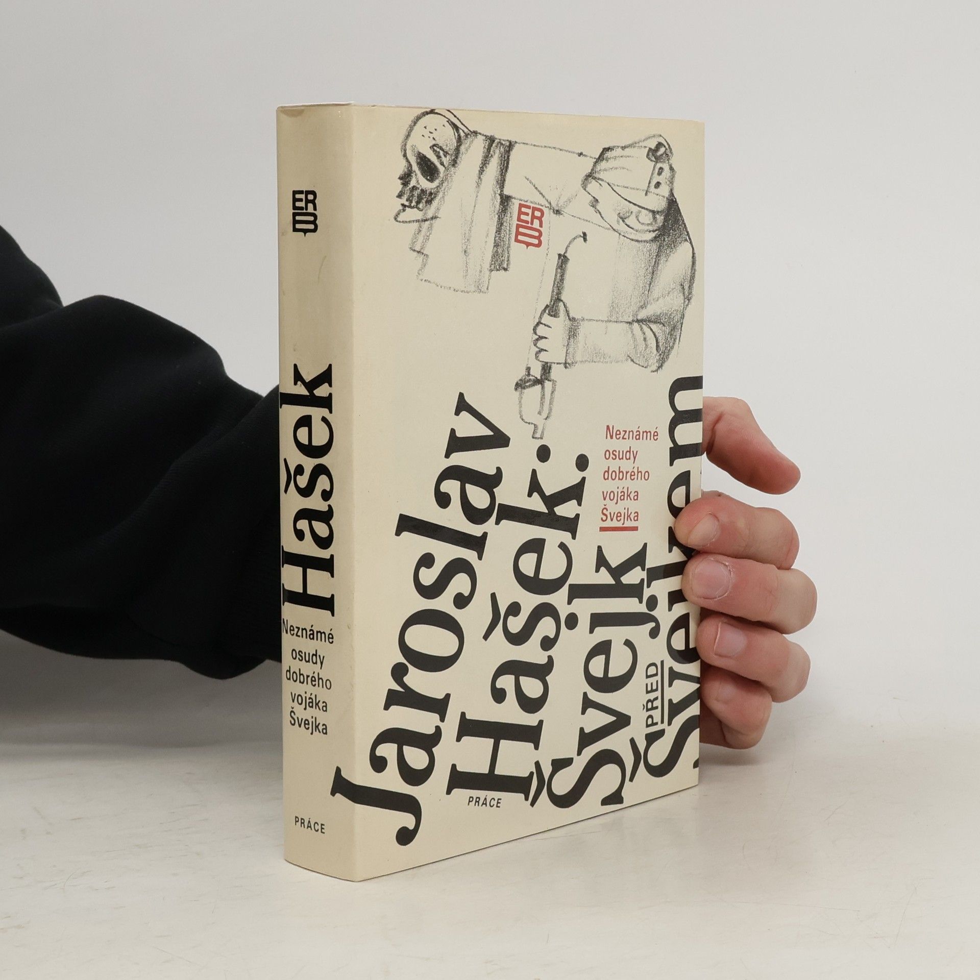 Jaroslav Hašek Neznámé osudy dobrého vojáka Švejka