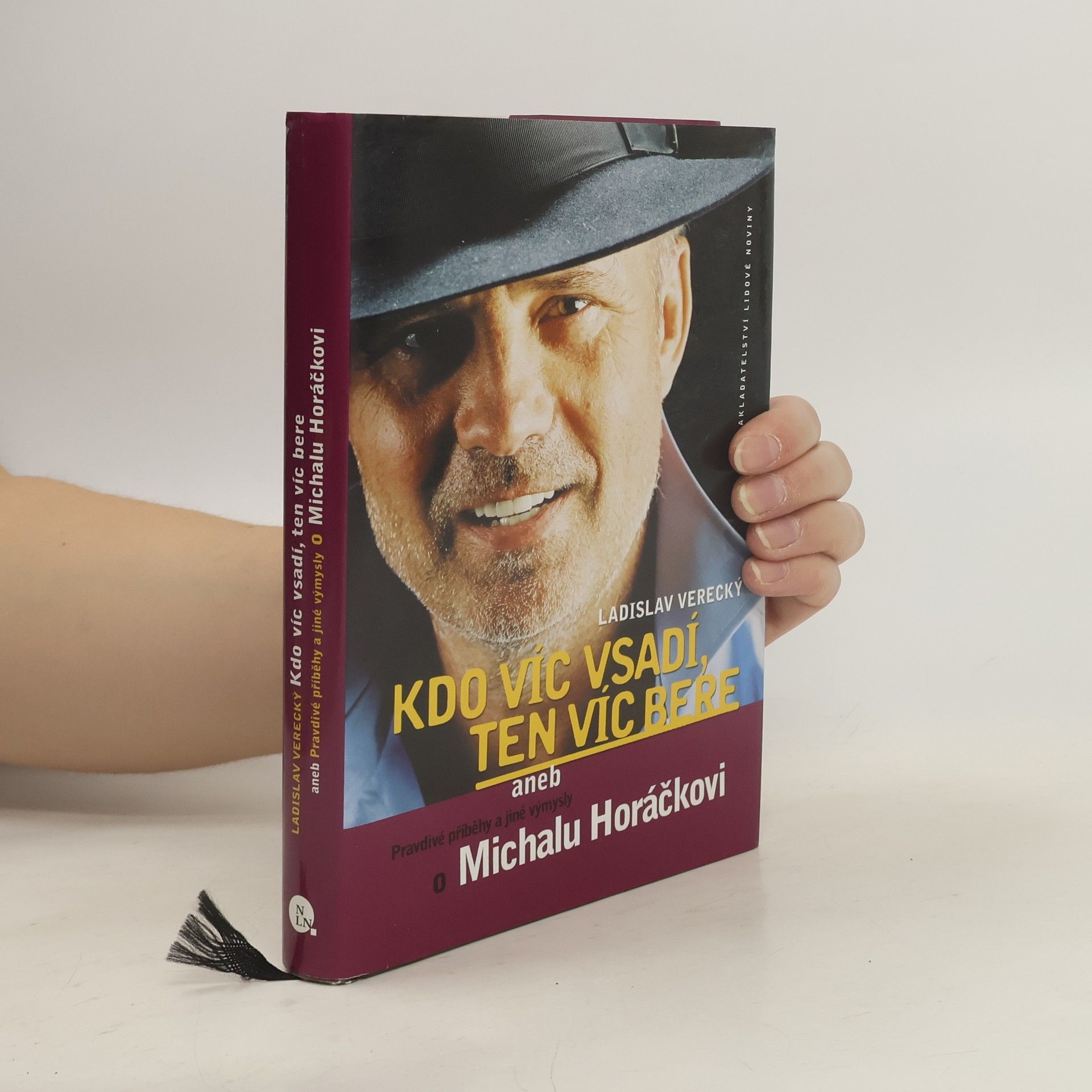 Ladislav Verecký Kdo víc vsadí, ten víc bere, aneb, Pravdivé příběhy a jiné výmysly o Michalu Horáčkovi