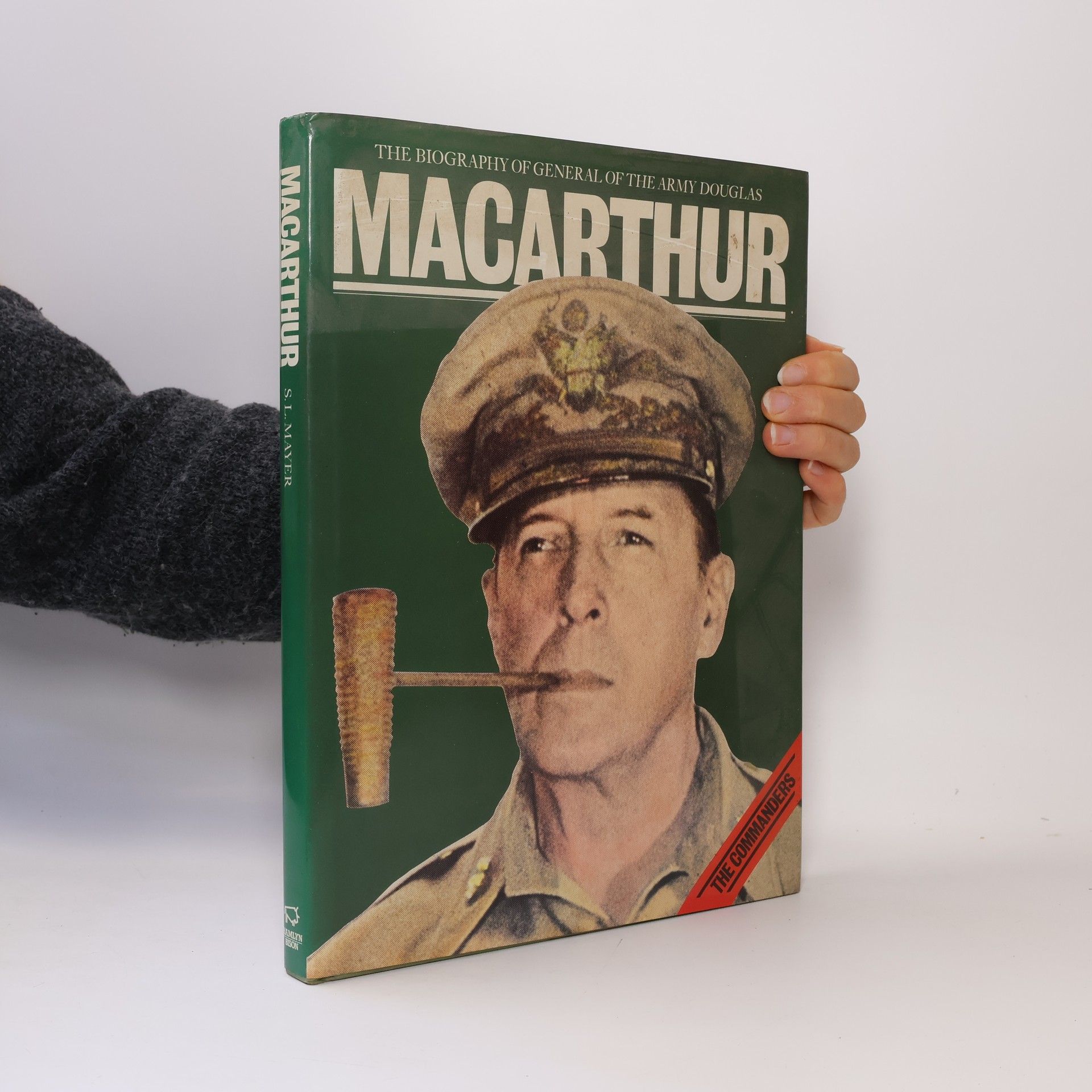 Sidney Louis Mayer The Biography of General of the Army Douglas MacArthur