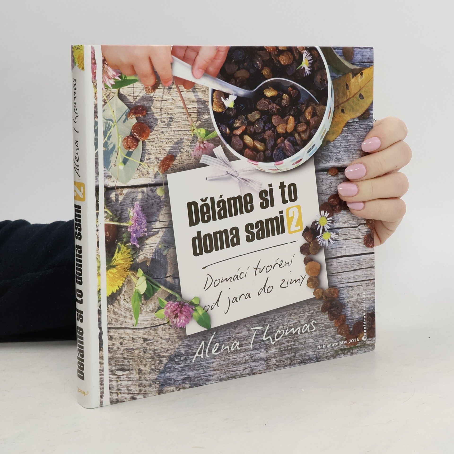Alena Thomas Děláme si to doma sami 2. Domácí tvoření od jara do zimy