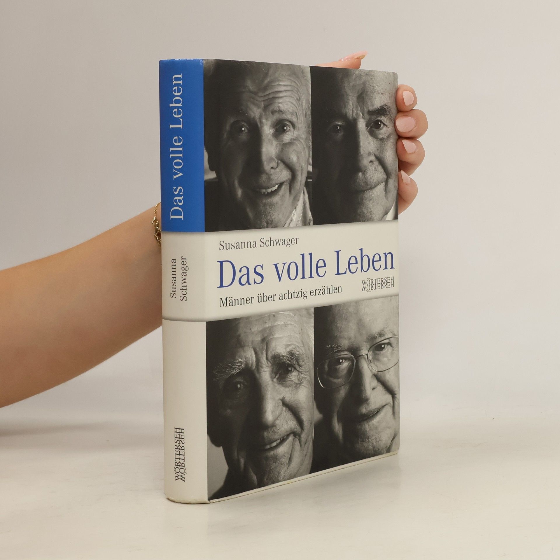Susanna Schwager Das volle Leben - Männer über achtzig erzählen