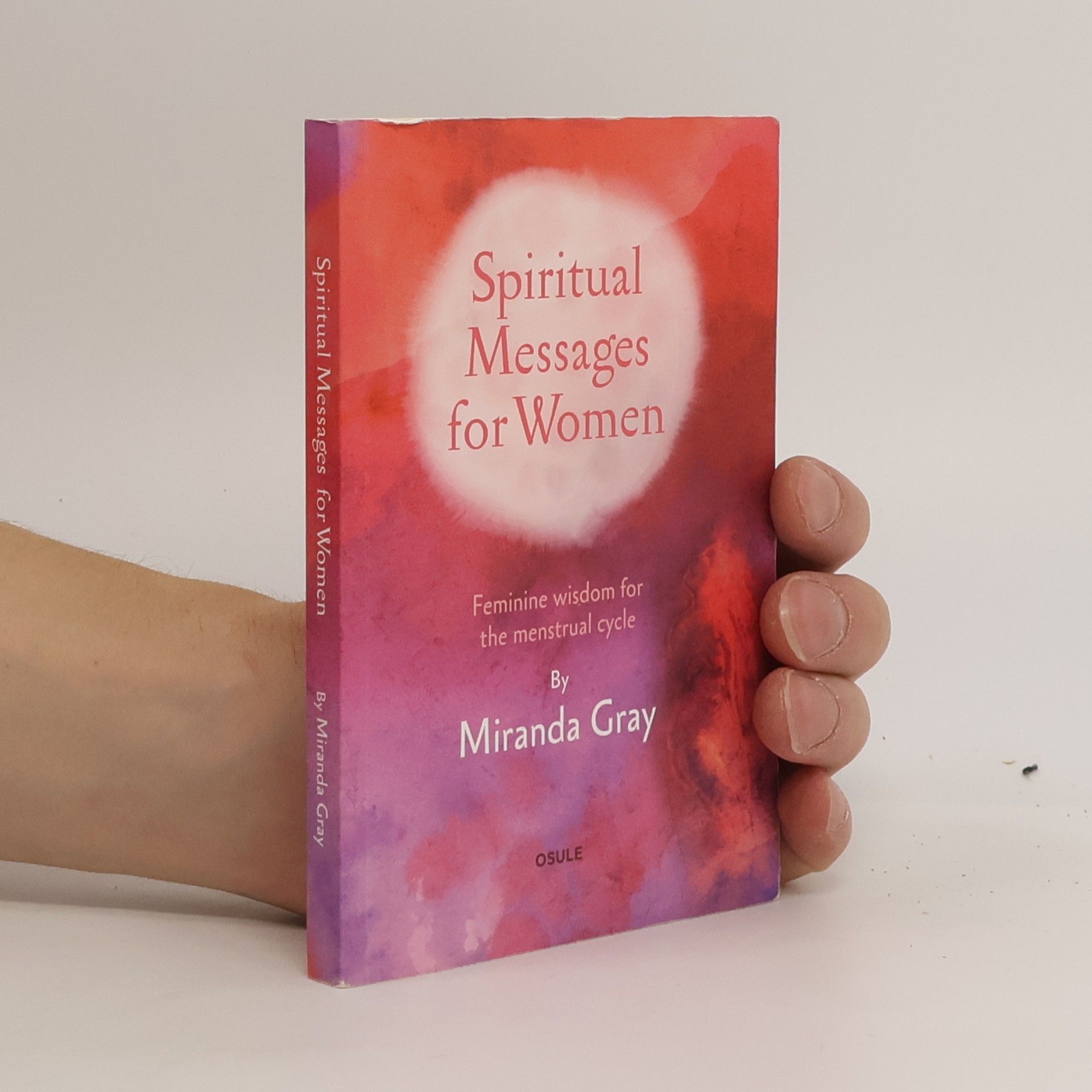 Mirinda Gray Spiritual messages for women: Feminine wisdom for the menstrual cycle