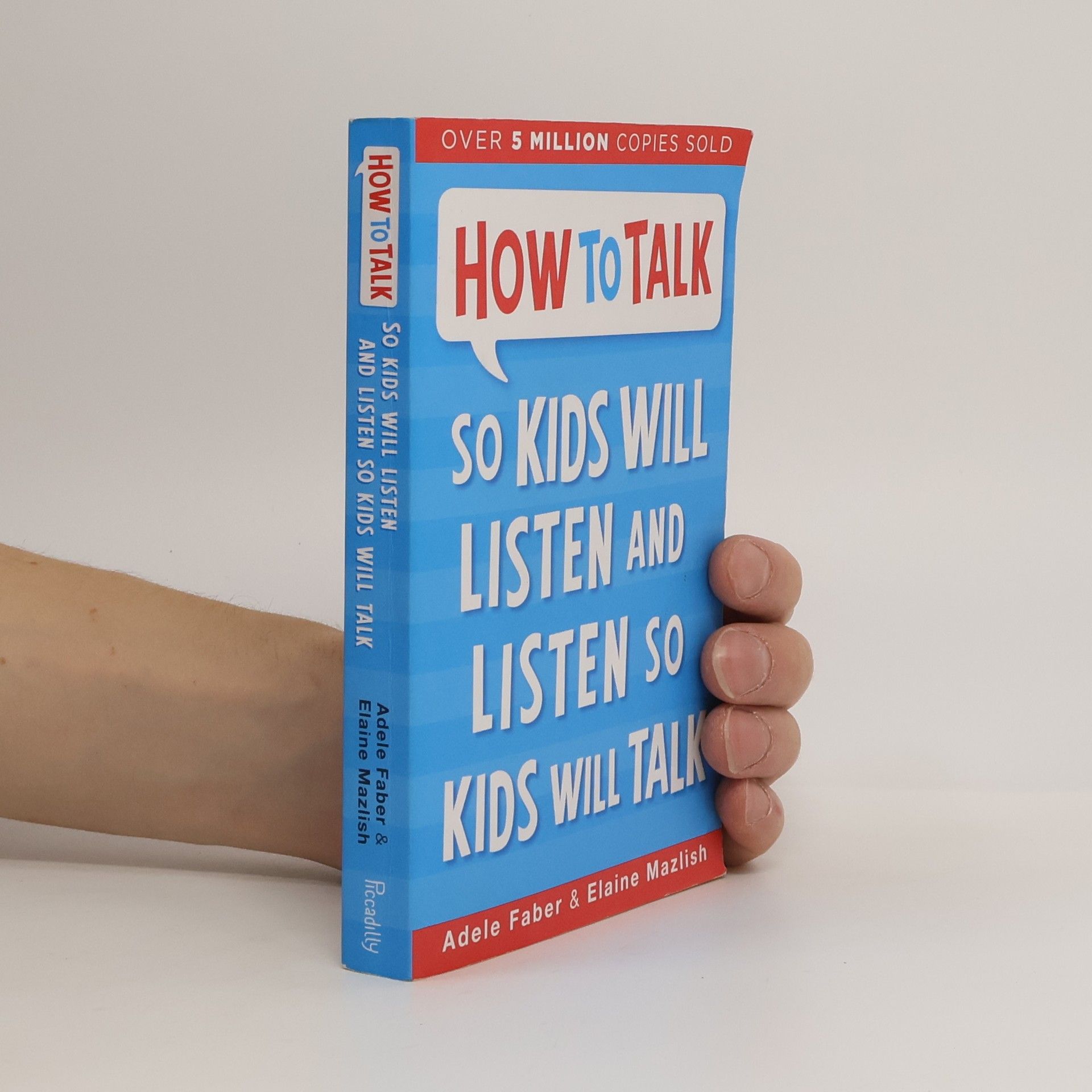 Adele Faber How to Talk So Kids Will Listen and Listen So Kids Will Talk