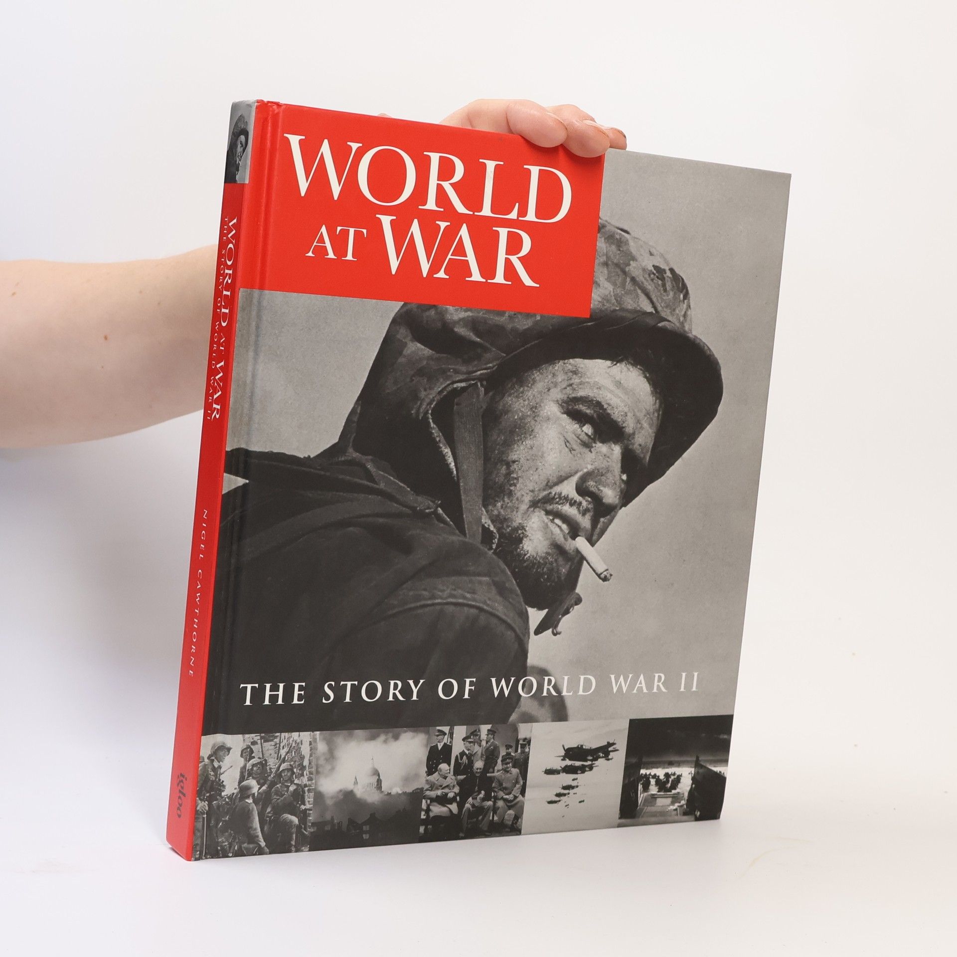 Nigel Cawthorne World at War - Story of World War II