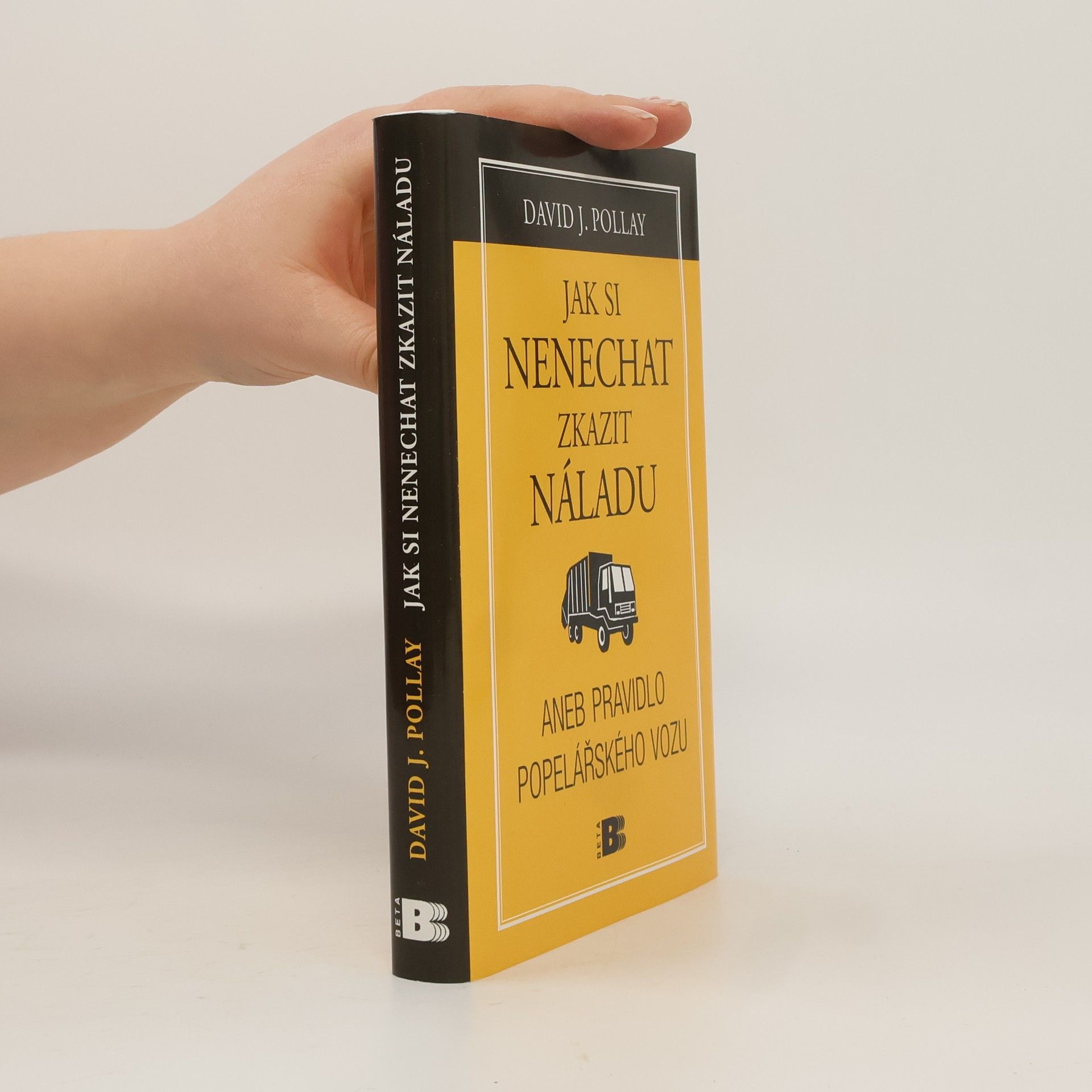 David J. Pollay Jak si nenechat zkazit náladu, aneb, Pravidlo popelářského vozu