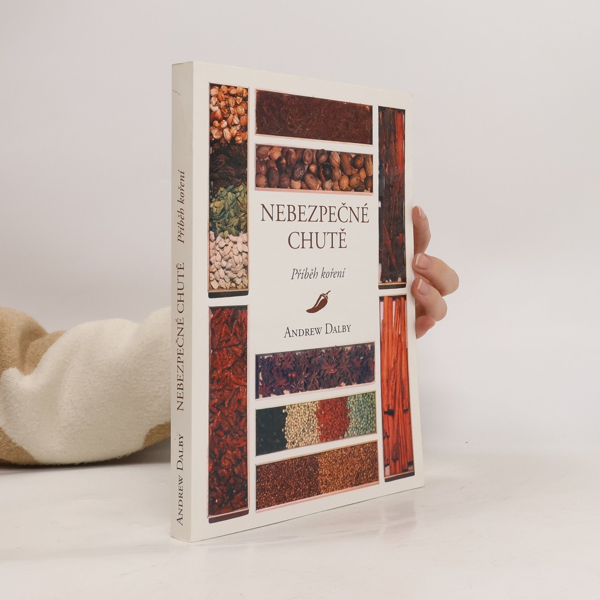 Andrew Dalby Nebezpečné chutě - Příběh koření