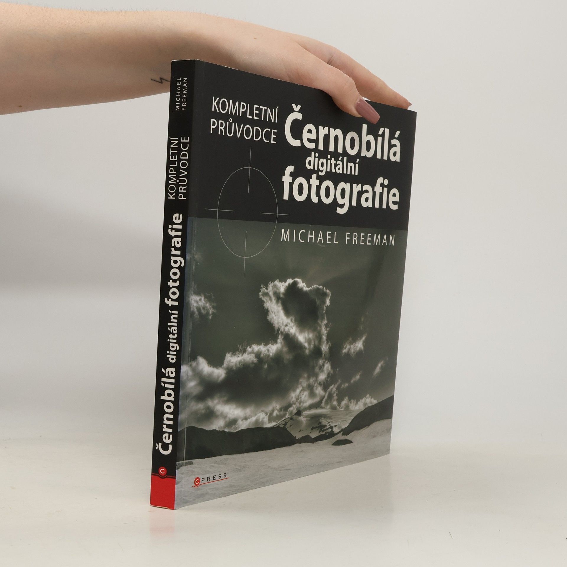 Michael Freeman Černobílá digitální fotografie: Kompletní průvodce