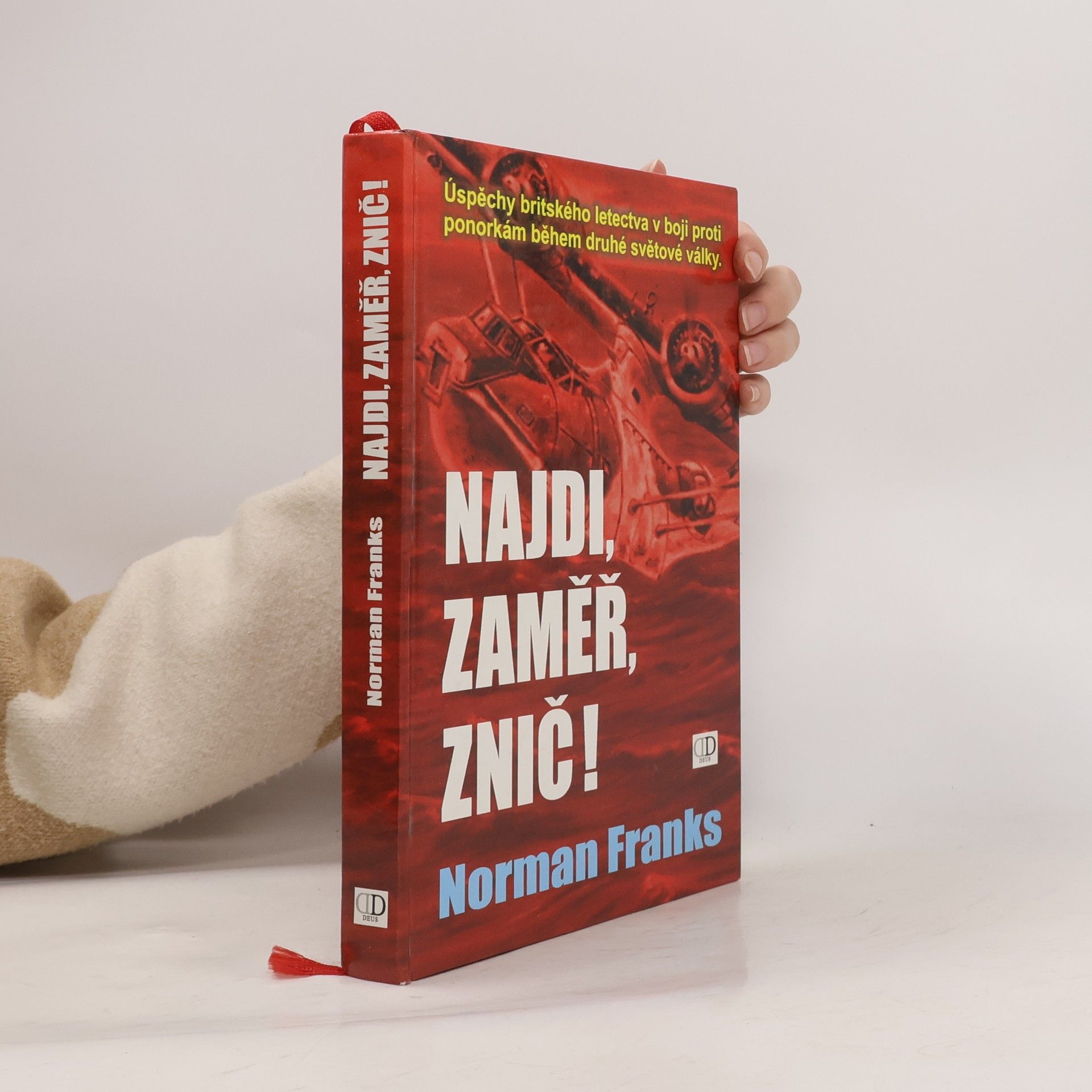 Norman L. R. Franks Najdi, zaměř, znič! Úspěchy britského letectva v boji proti ponorkám během druhé světové války