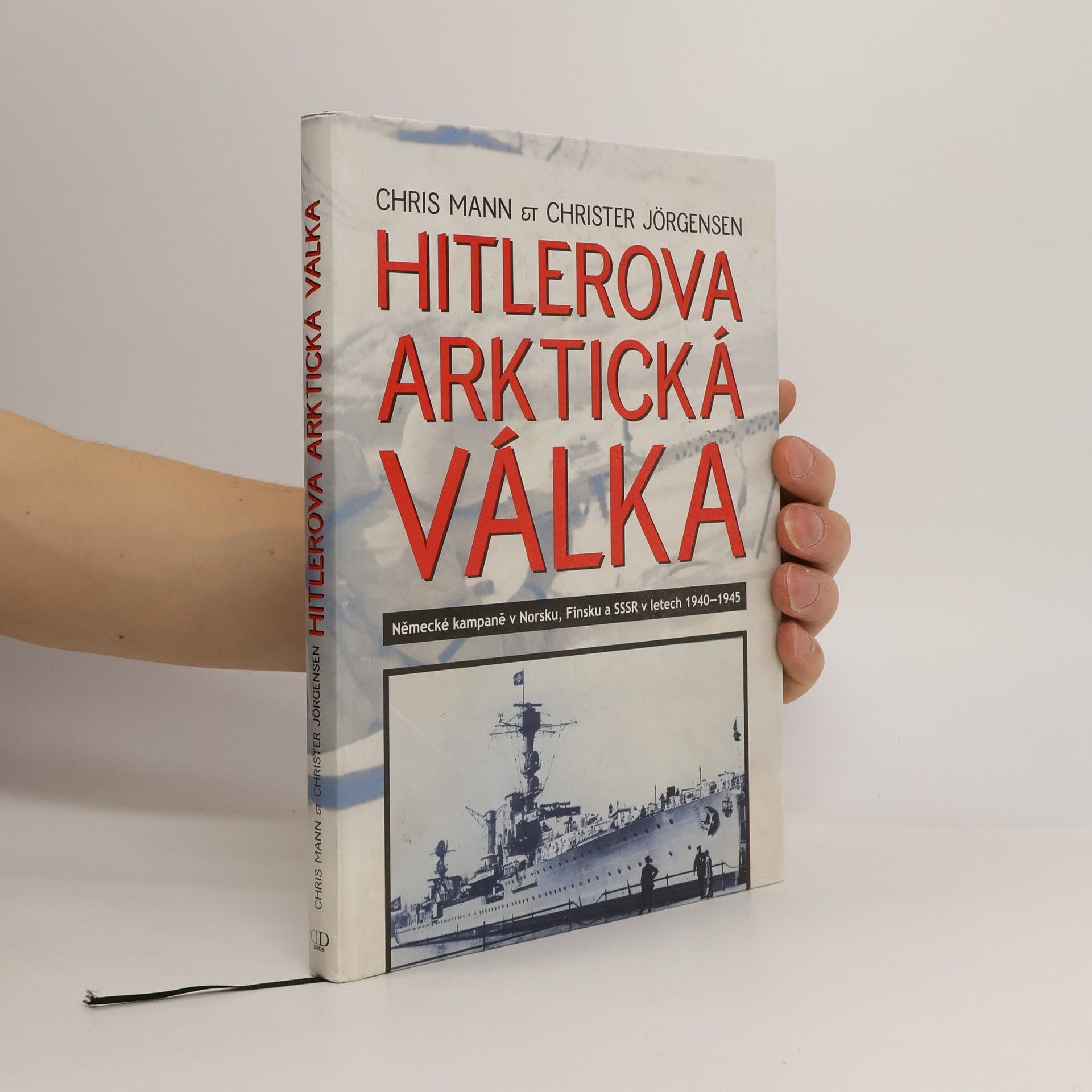 Chris Mann Hitlerova arktická válka: Německé kampaně v Norsku, Finsku a SSSR v letech 1940-1945