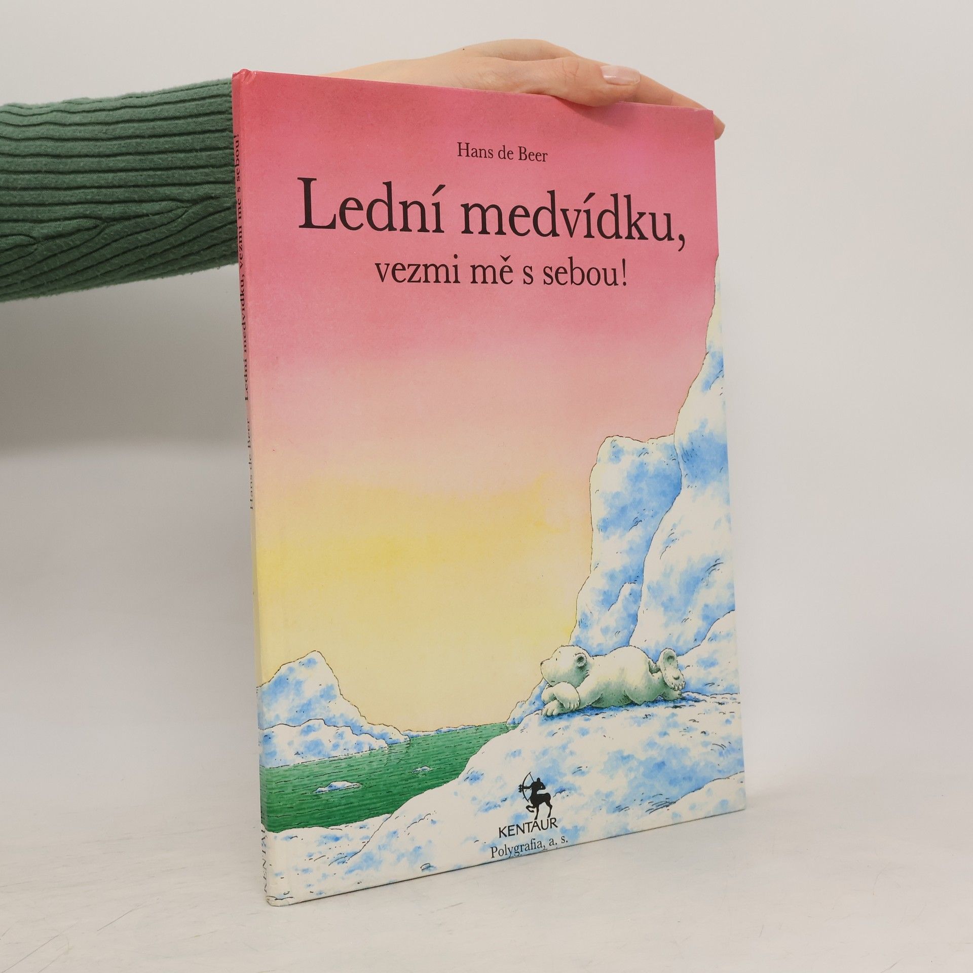 Hans de Beer Lední medvídku, vezmi mě s sebou!