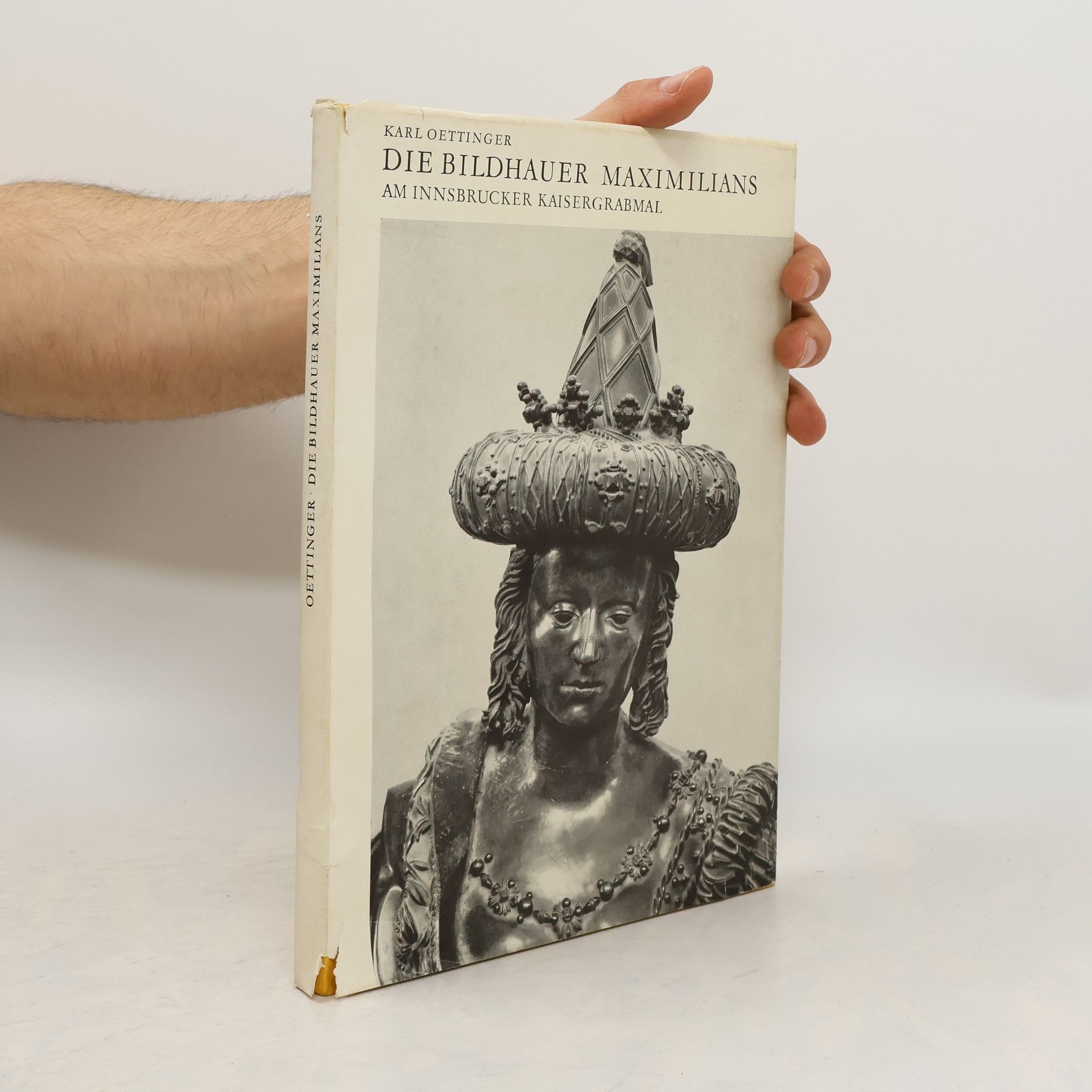 Karl Oettinger Die Bildhauer Maximilians am Innsbrucker Kaisergrabmal.