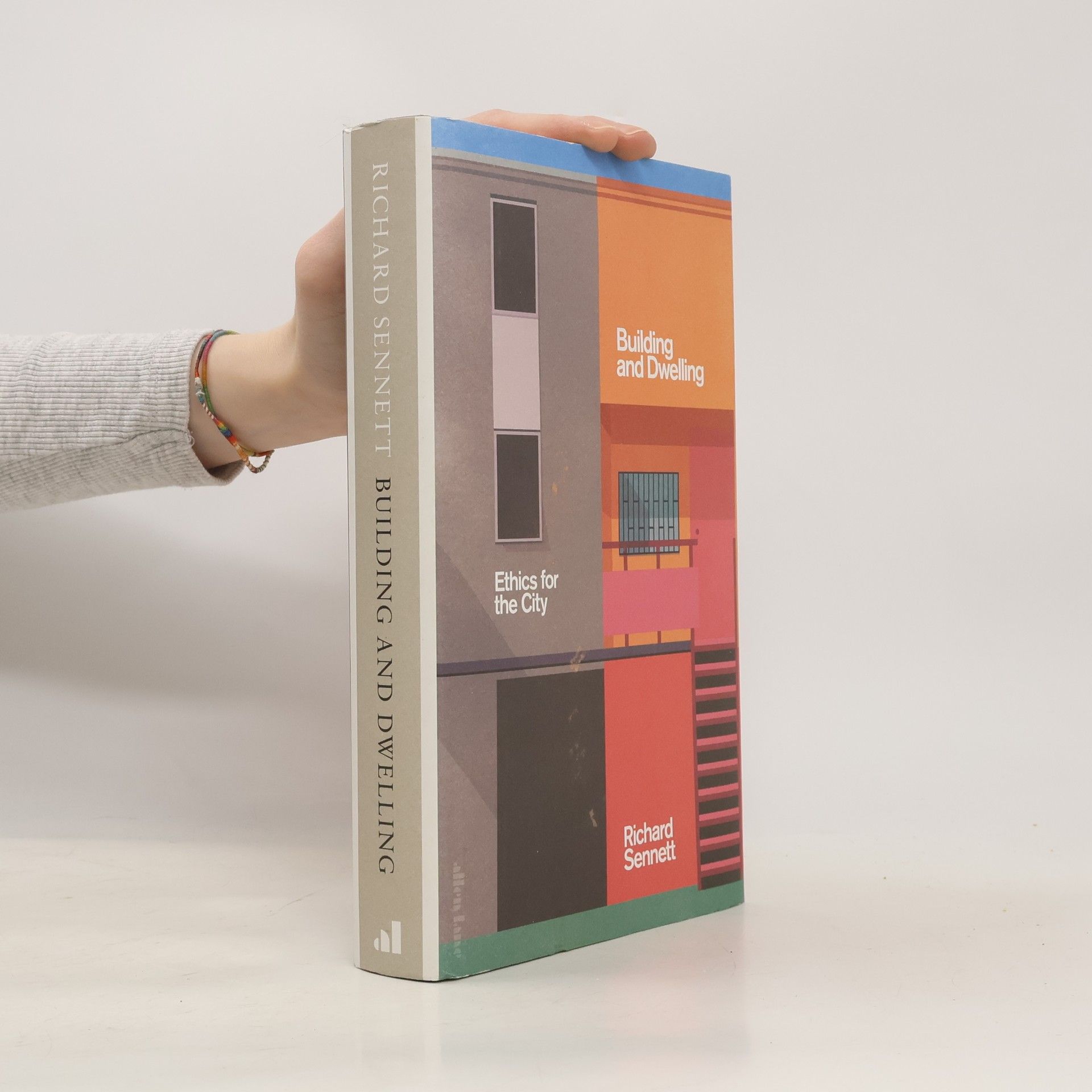 Richard Sennett Building and dwelling: Ethics for the city