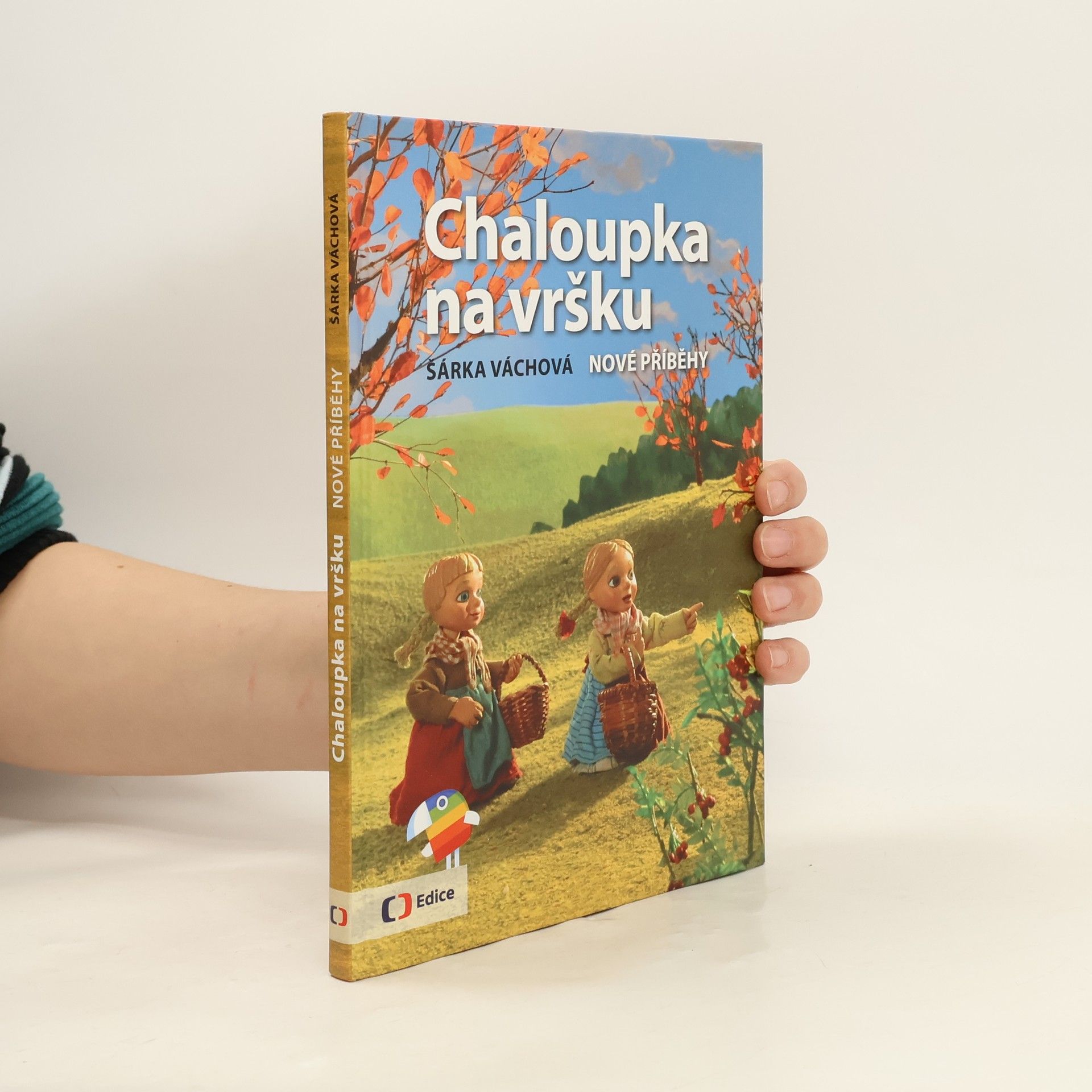 Šárka Váchová Chaloupka na vršku. Nové příběhy