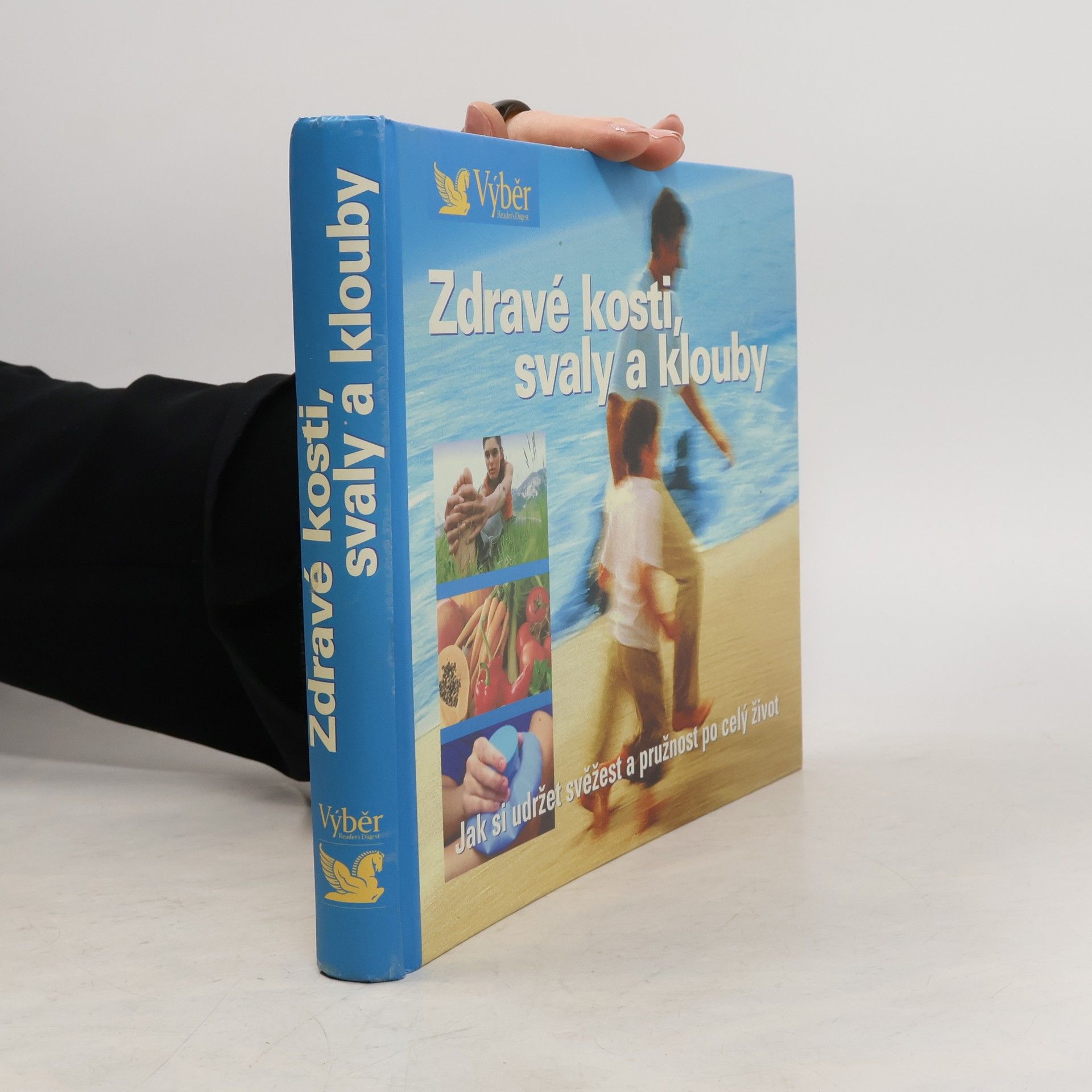 Zdravé kosti, svaly a klouby. Návod, jak zůstat po celý život pohyblivý a čilý