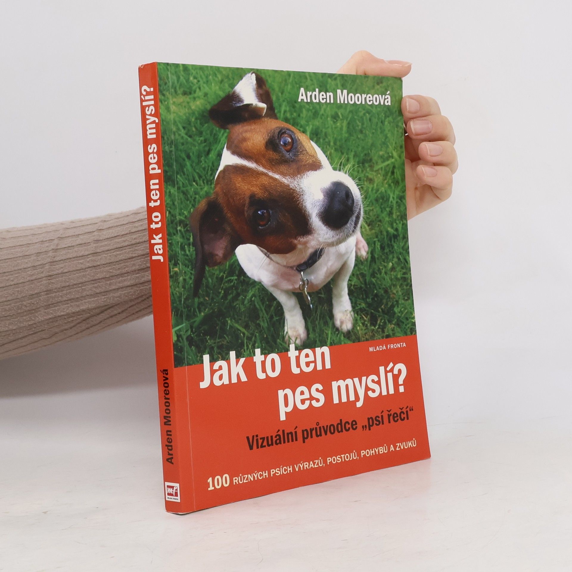 Arden Moore Jak to ten pes myslí? : vizuální průvodce "psí řečí"