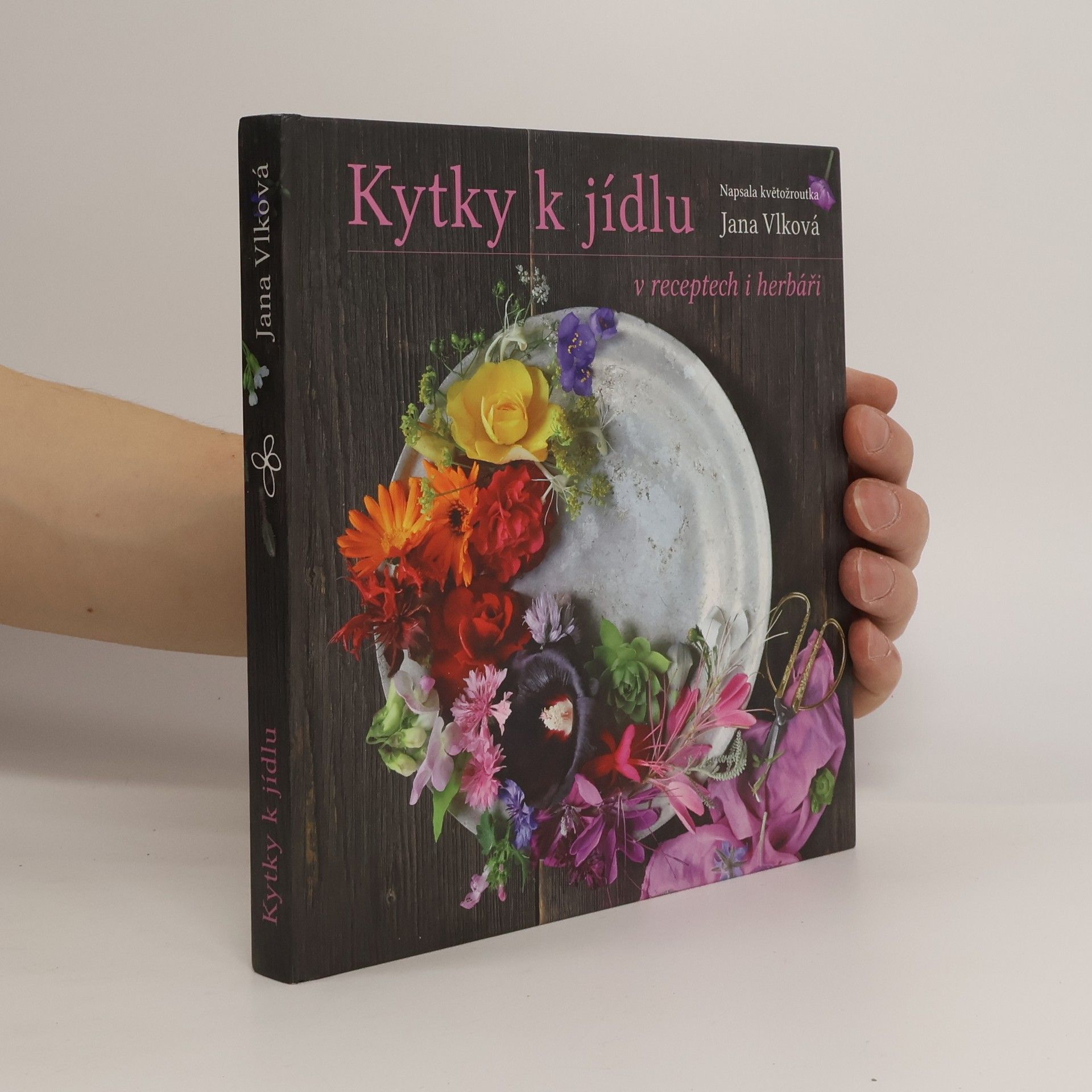Jana Vlková Kytky k jídlu v receptech i herbáři
