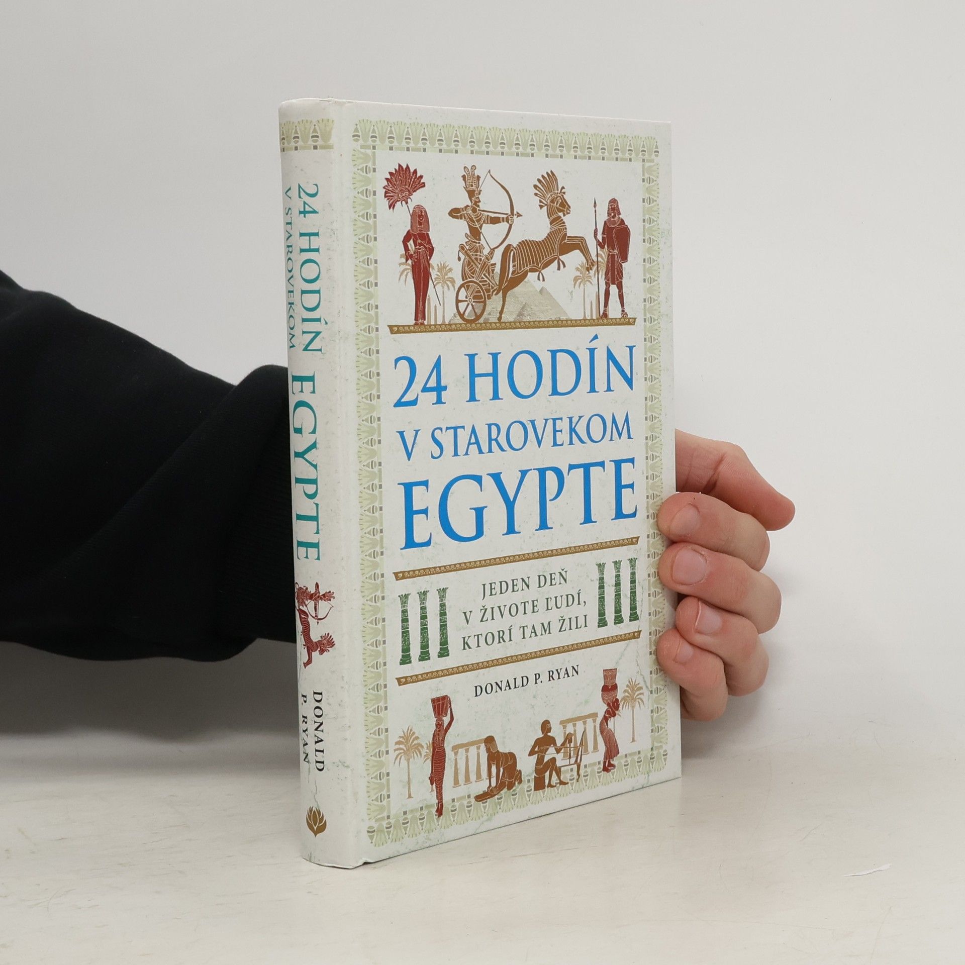 Donald P. Ryan 24 hodín v starovekom Egypte: Jeden deň v živote ľudí, ktorí tam žili