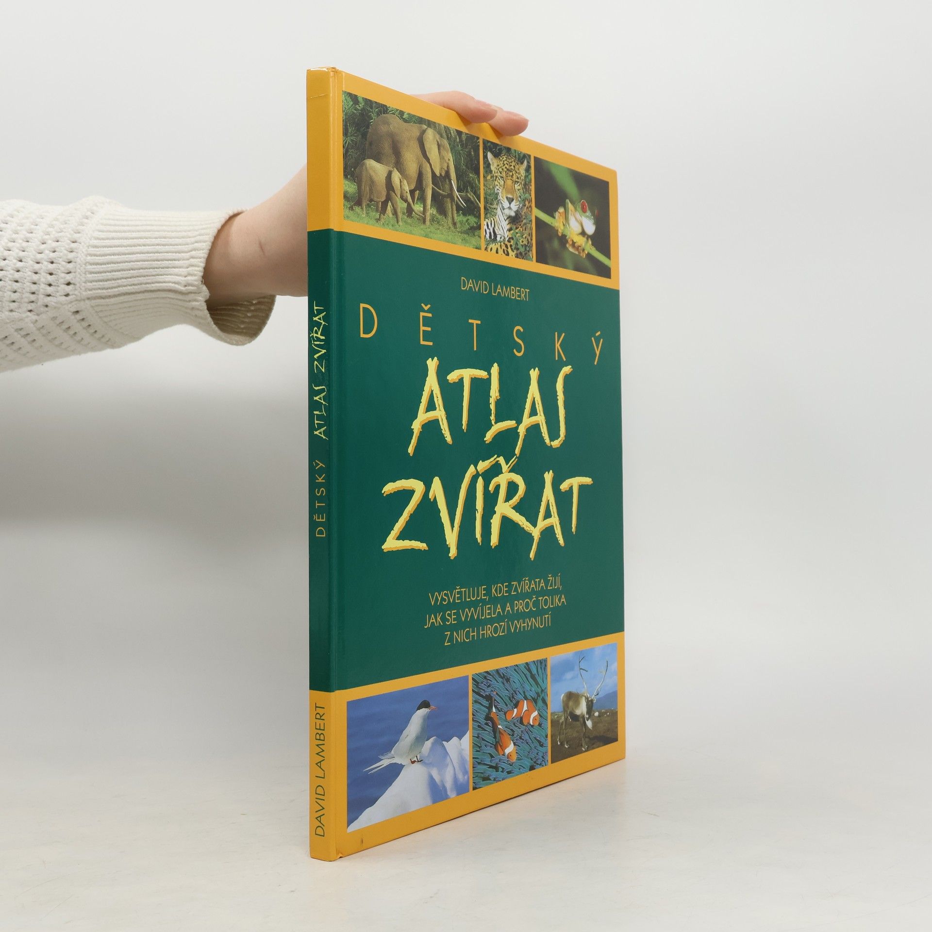 David Lambert Dětský atlas zvířat: Vysvětluje, kde zvířata žijí, jak se vyvíjela a proč tolika z nich hrozí vyhynutí