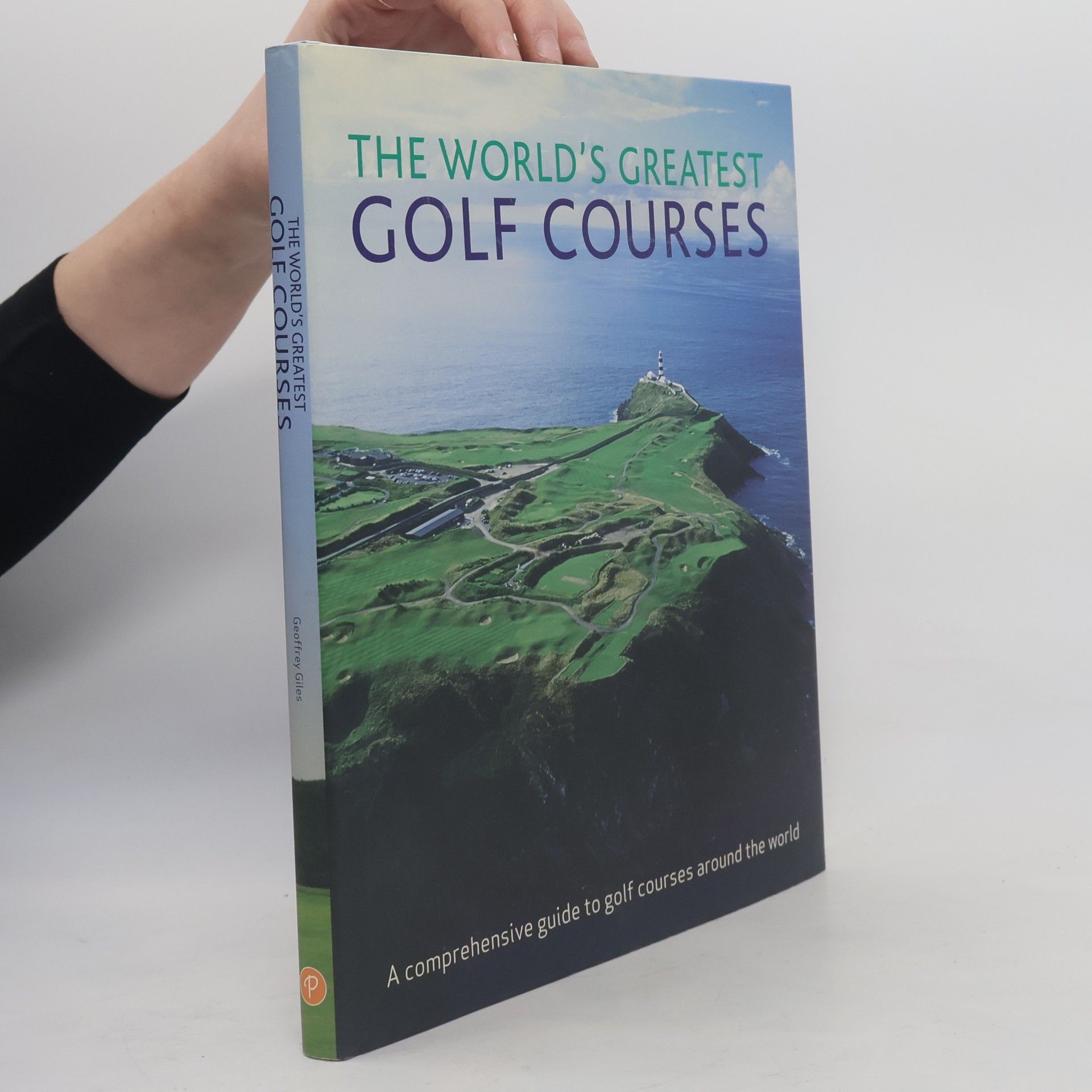Geoffrey Giles The worlds greatest golf courses
