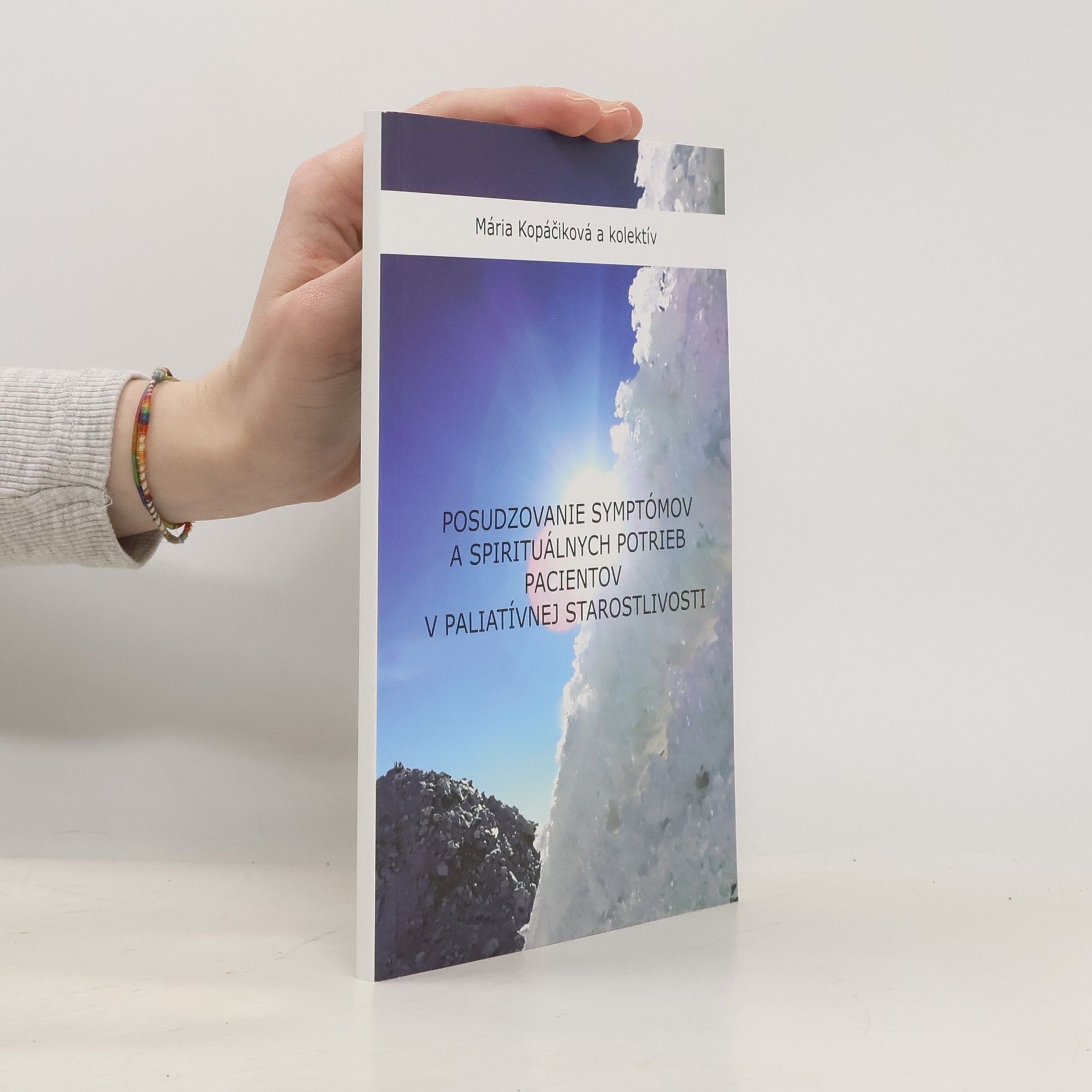 Mária Kopáčiková Posudzovanie symptómov a spirituálnych potrieb pacientov v paliatívnej starostlivosti