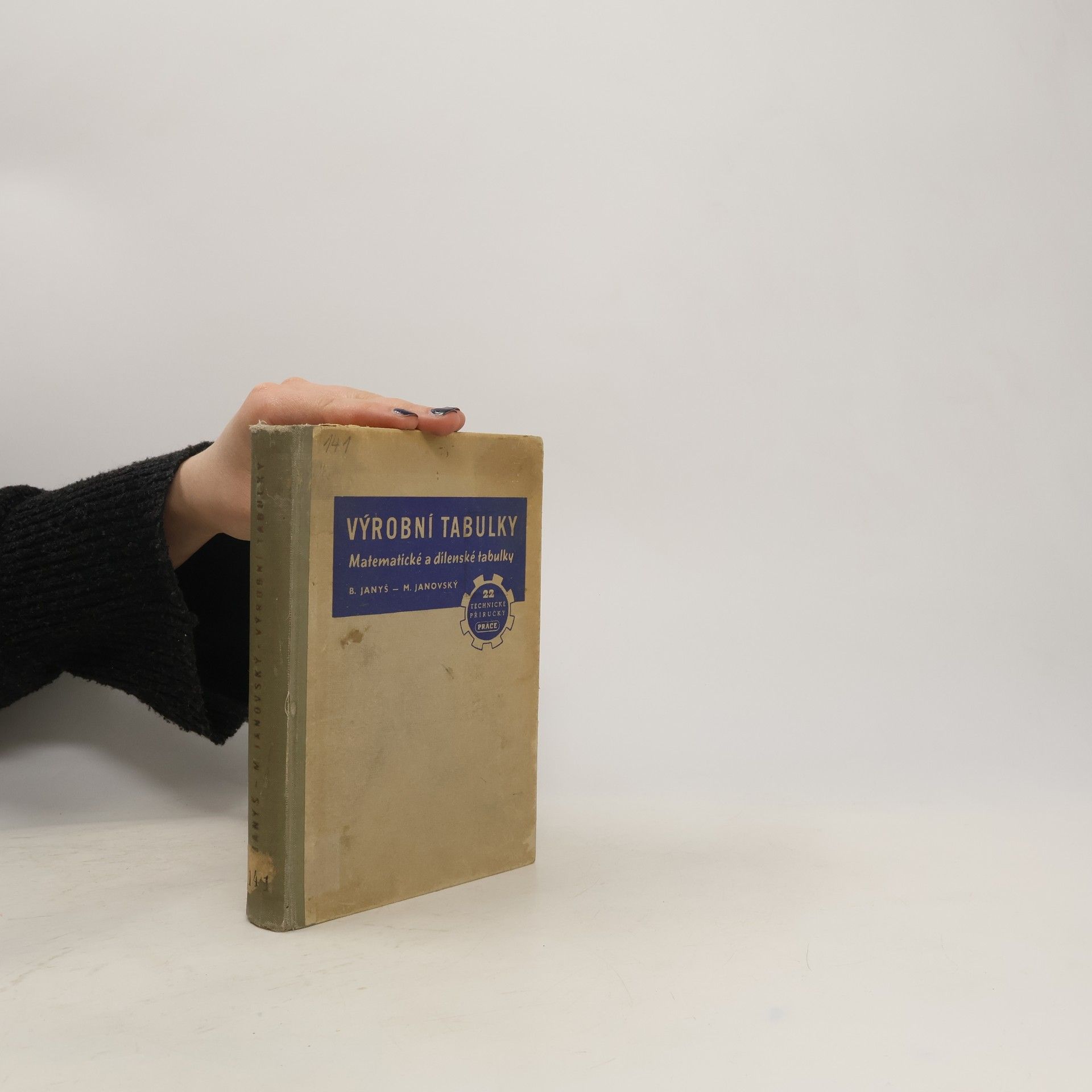 B. Janyš Výrobní tabulky. Matematické a dilenské tabulky