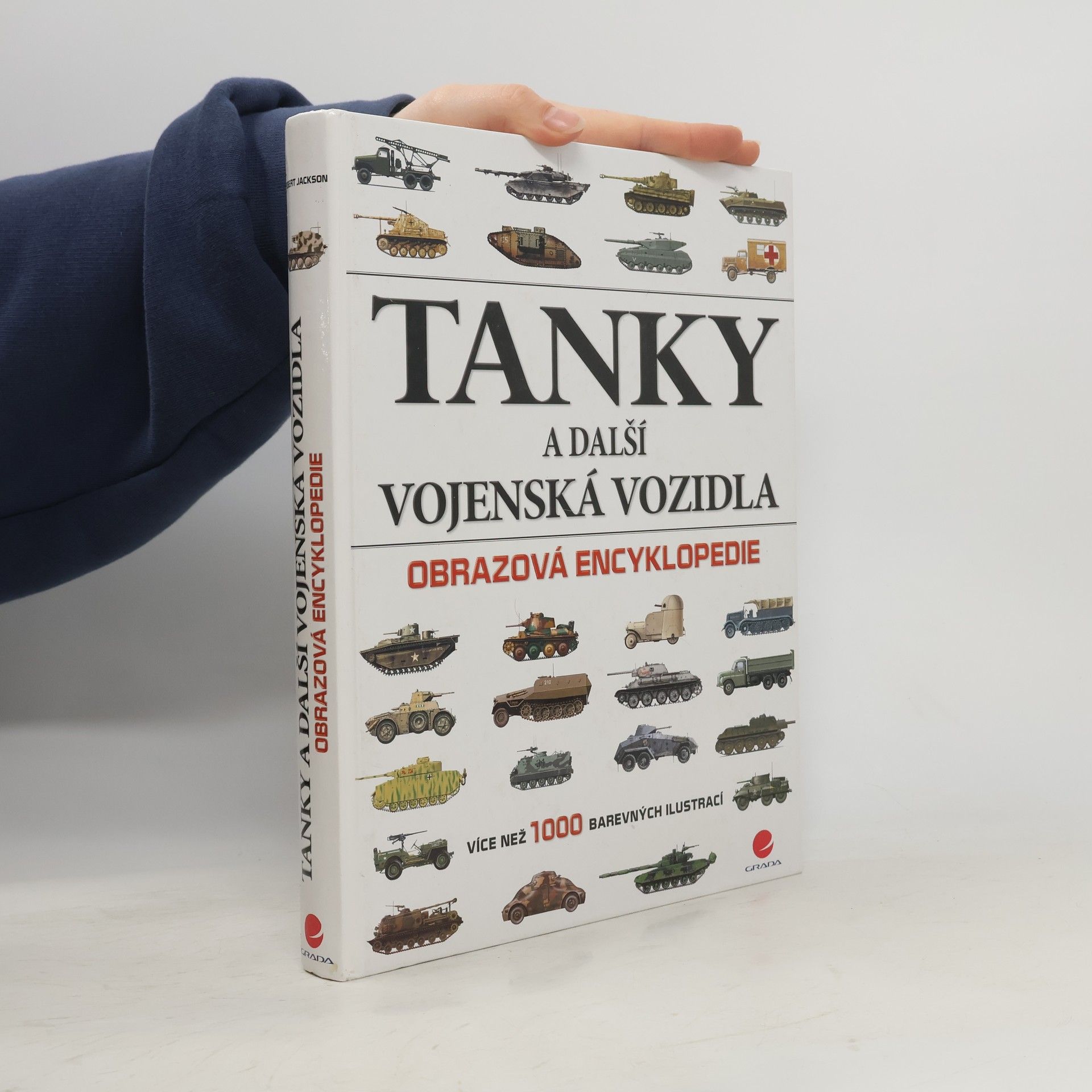 Robert Jackson Tanky a další vojenská vozidla : obrazová encyklopedie