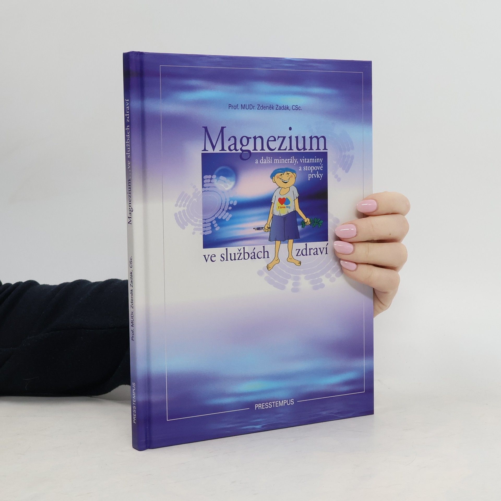 Zdeněk Zadák Magnezium a další minerály, vitaminy a stopové prvky ve službách zdraví