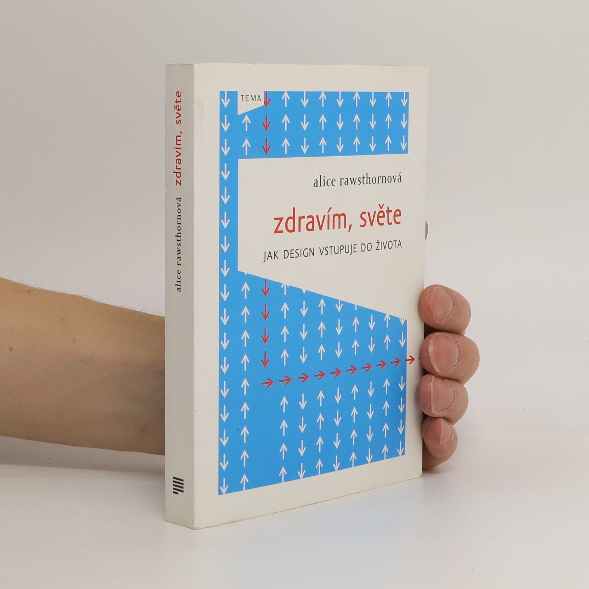 Alice Rawsthorn Zdravím, světe: jak design vstupuje do života