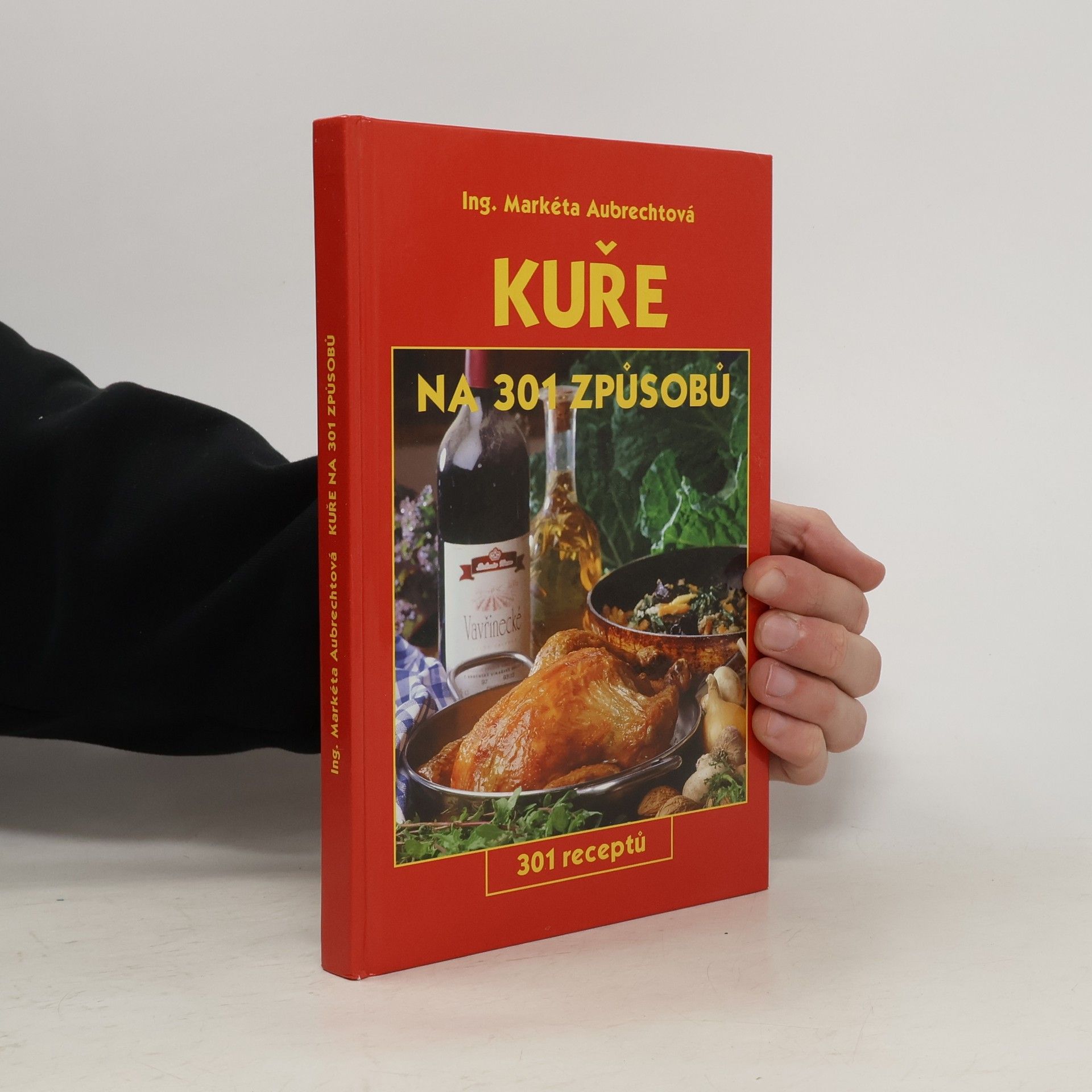 Markéta Aubrechtová Kuře na 301 způsobů : 301 receptů