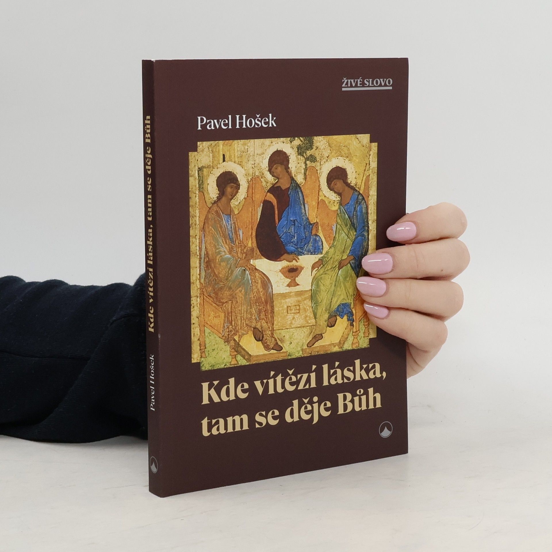 Pavel Hošek Kde vítězí láska, tam se děje Bůh