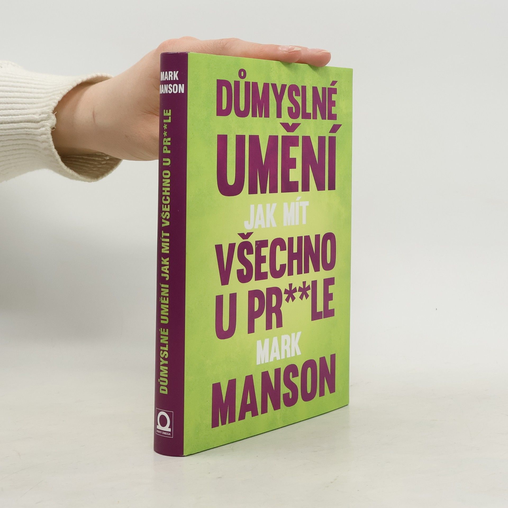 Mark Manson Důmyslné umění, jak mít všechno u pr**le