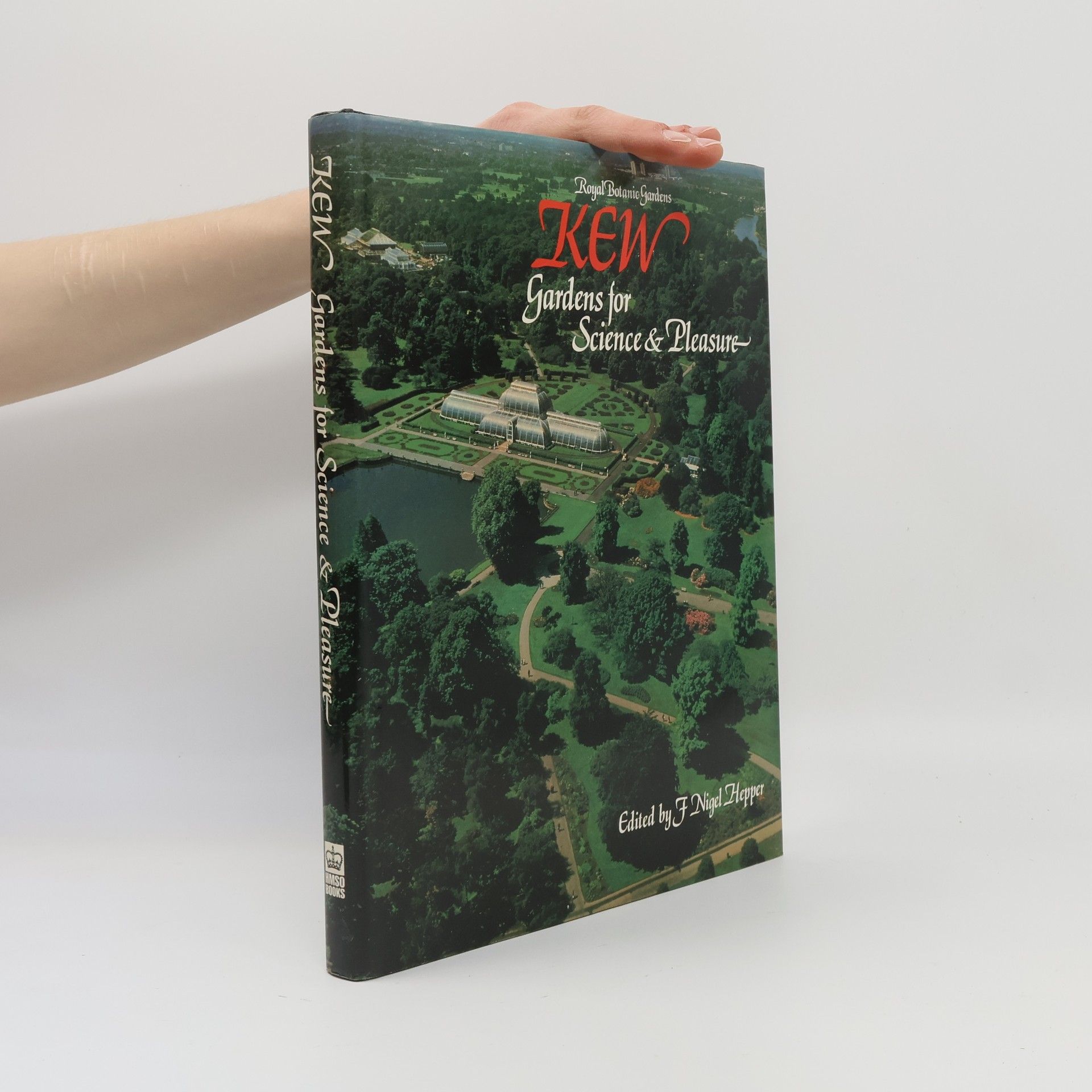 F. N. Hepper Royal Botanic Gardens. Kew, Gardens for Science and Pleasure