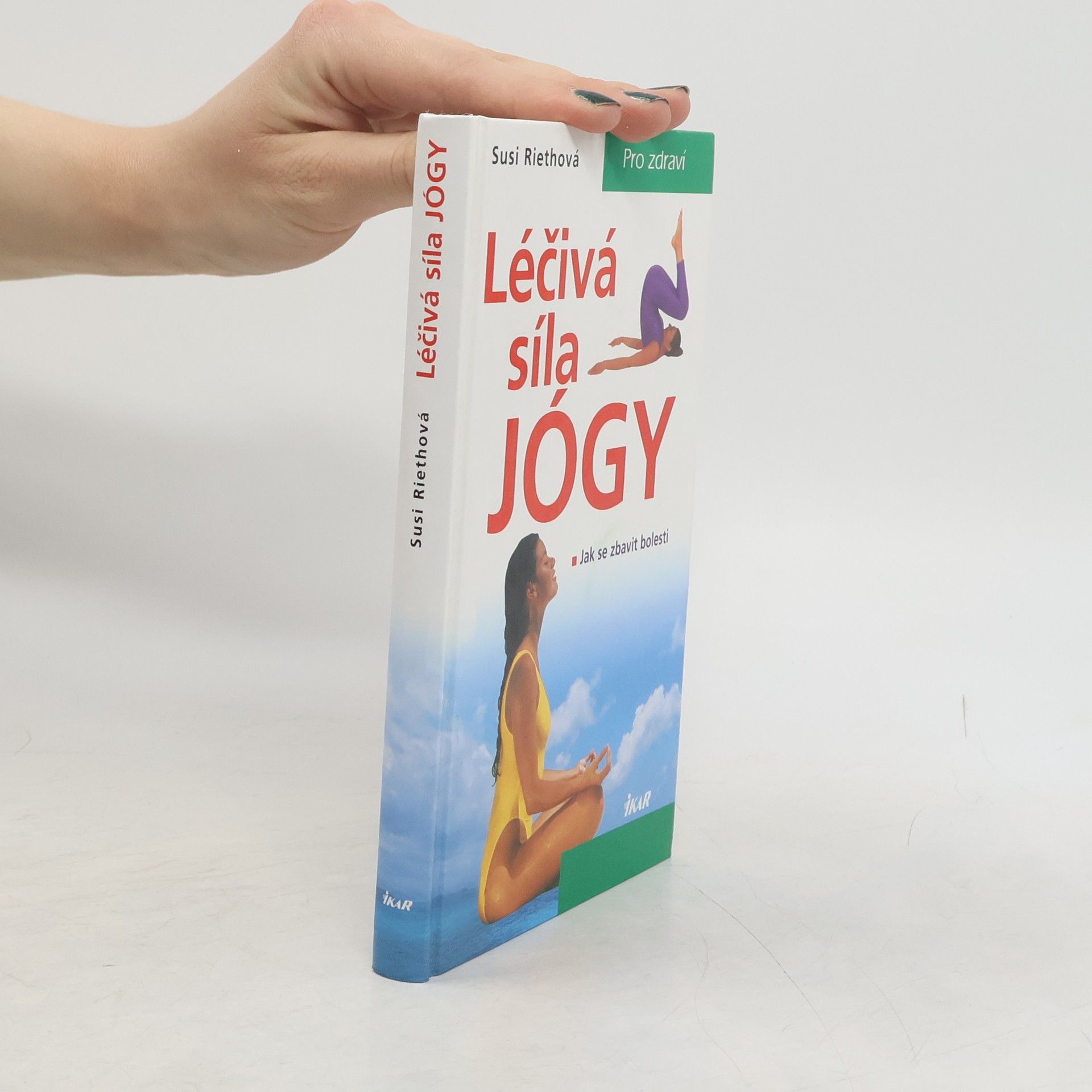 Susi Rieth Léčivá síla jógy : jak se zbavit bolesti