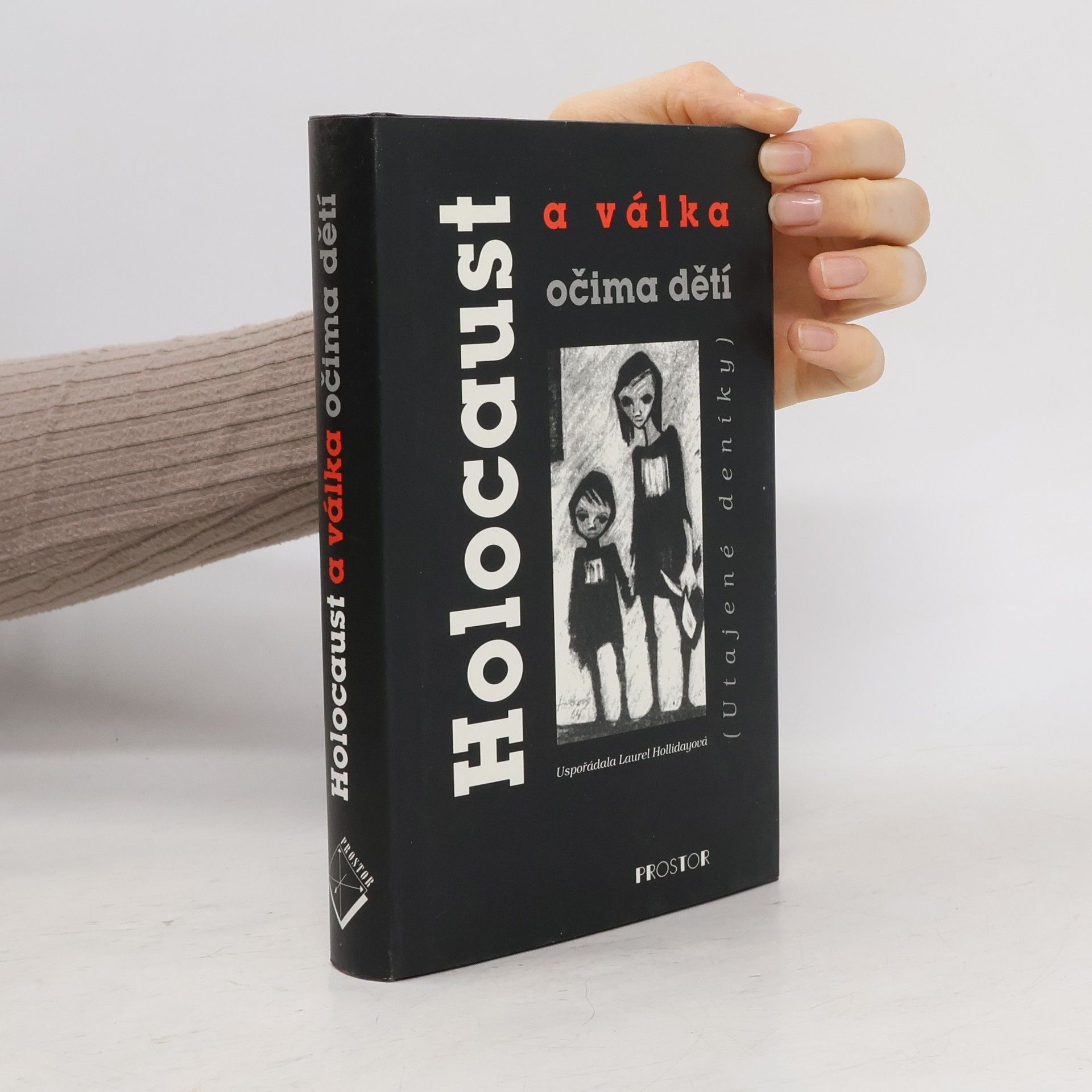 Kolektív autorov Holocaust a válka očima dětí : (utajené deníky)