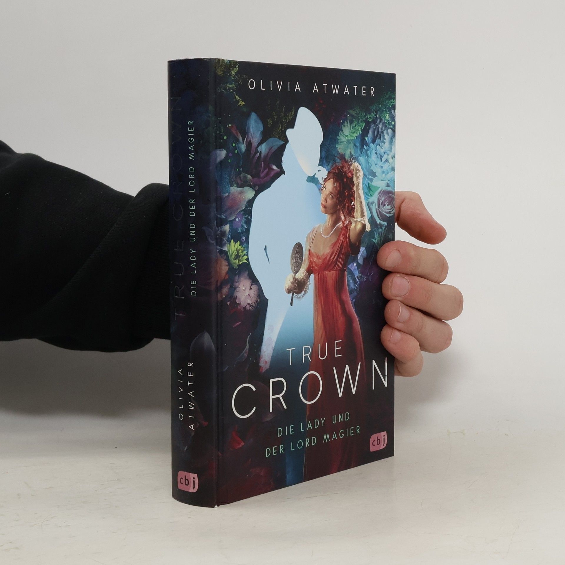 Olivia Atwater True Crown - Die Lady und der Lord Magier