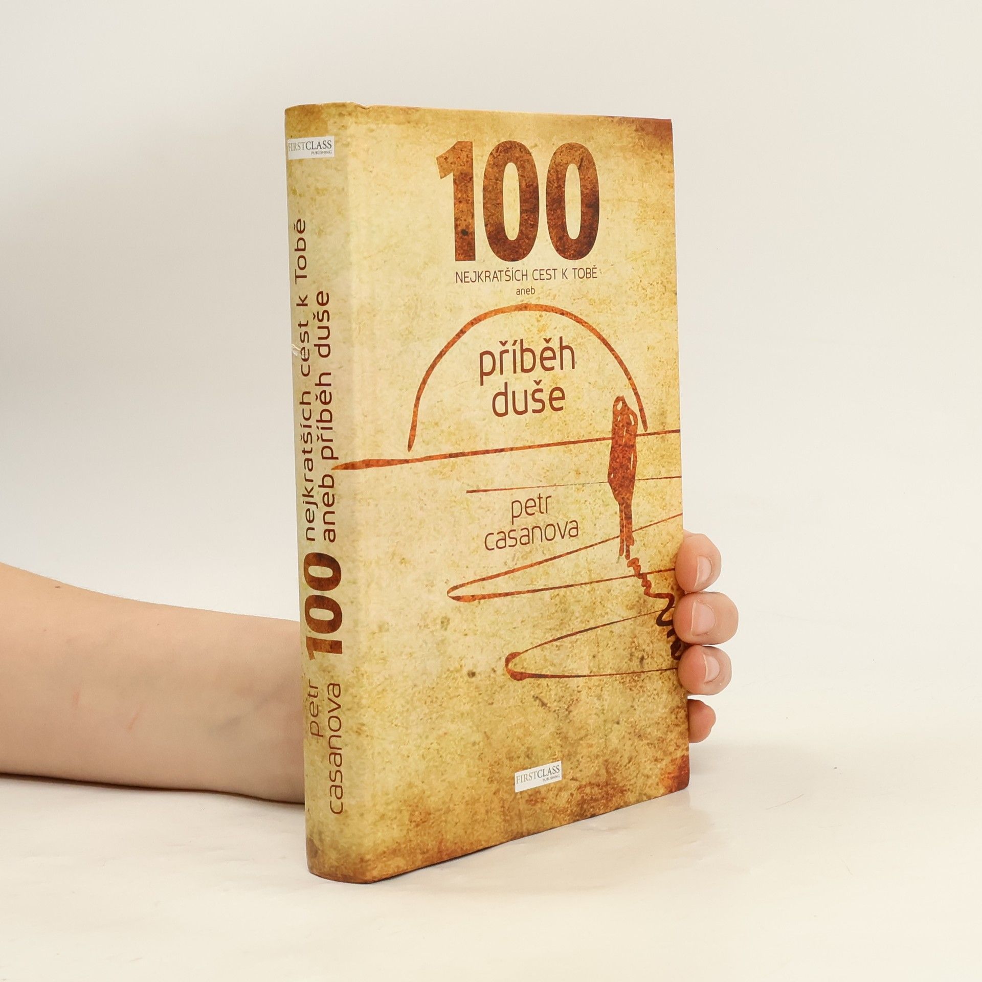 Petr Casanova 100 nejkratších cest k Tobě aneb příběh duše