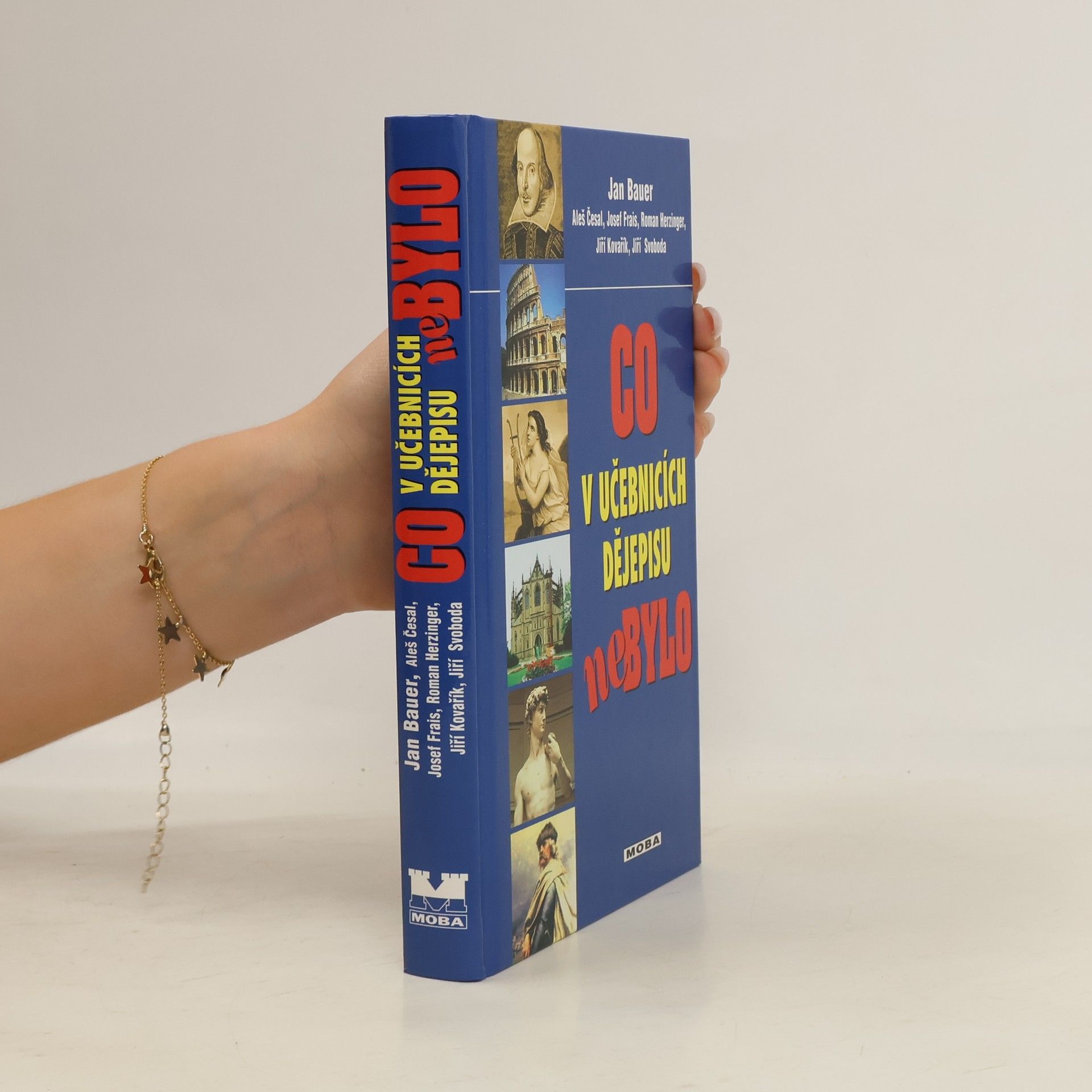 Jan Bauer Co v učebnicích dějepisu nebylo: Fakta, mýty, záhady a skandály z dávné i nedávné minulosti