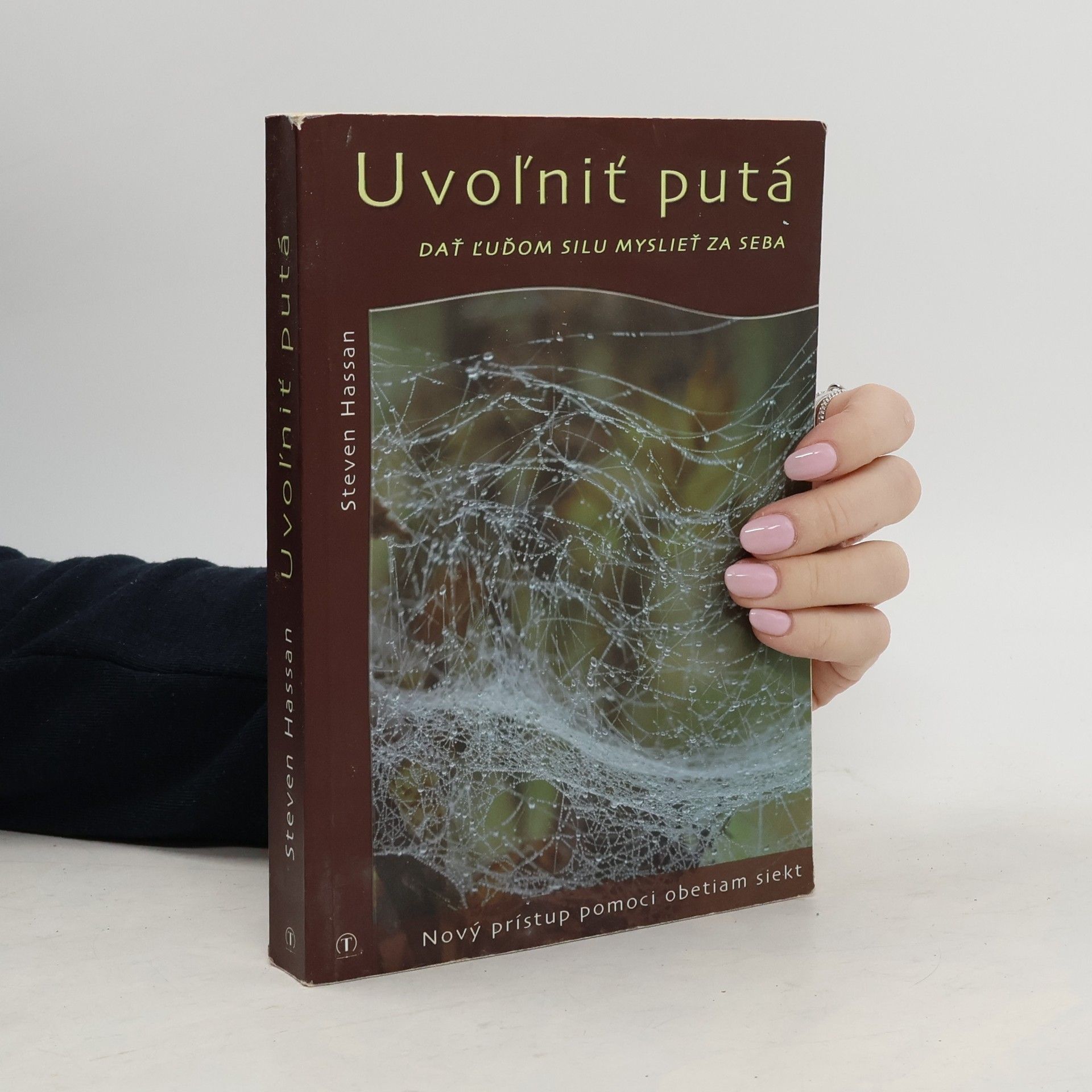 Steven Hassan Uvoľniť putá: Dať ľuďom silu myslieť za seba